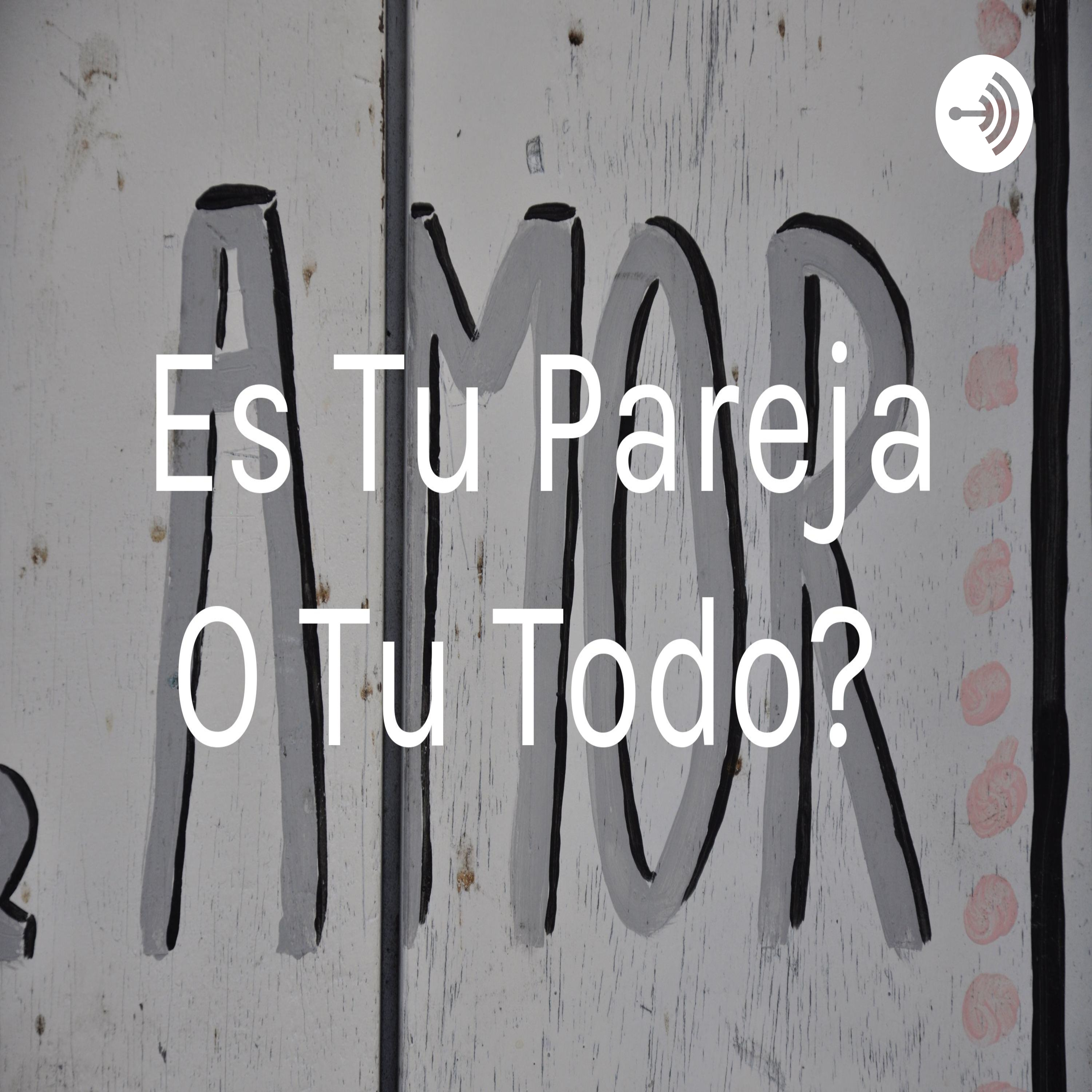 ¿Es Tu Pareja O Tu Todo? 