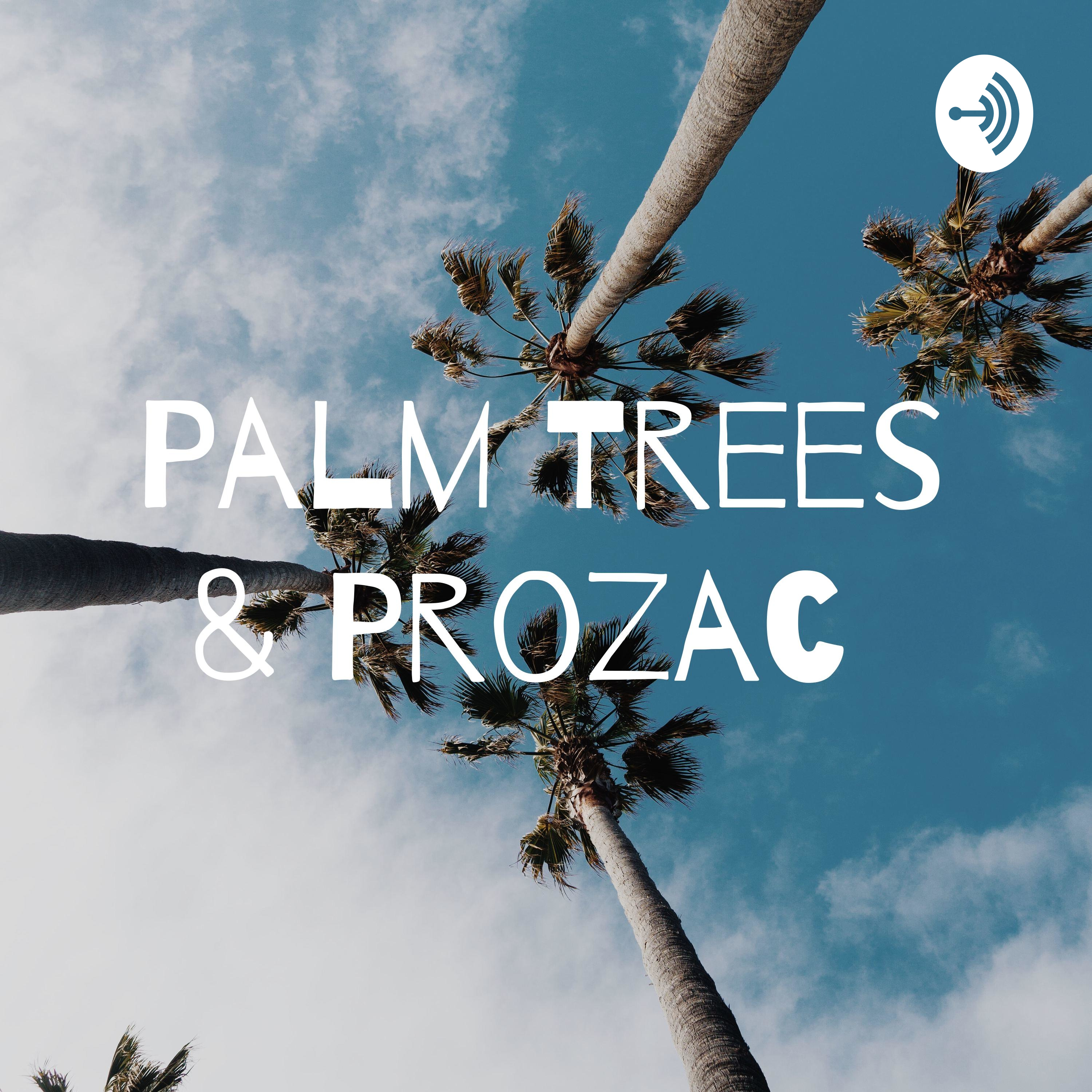 Palm Trees & Prozac 