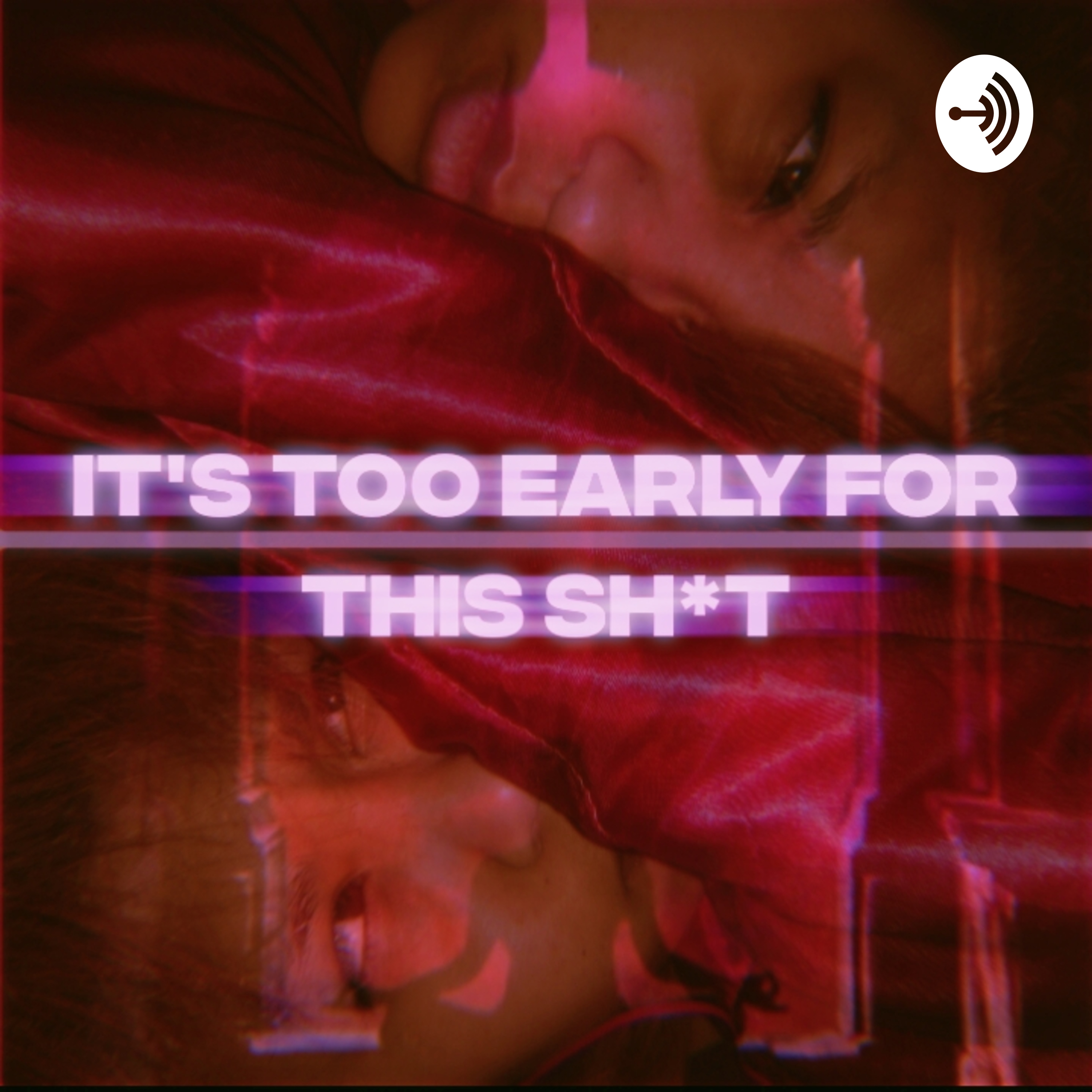 It's Too Early For This Sh*T podcast artwork