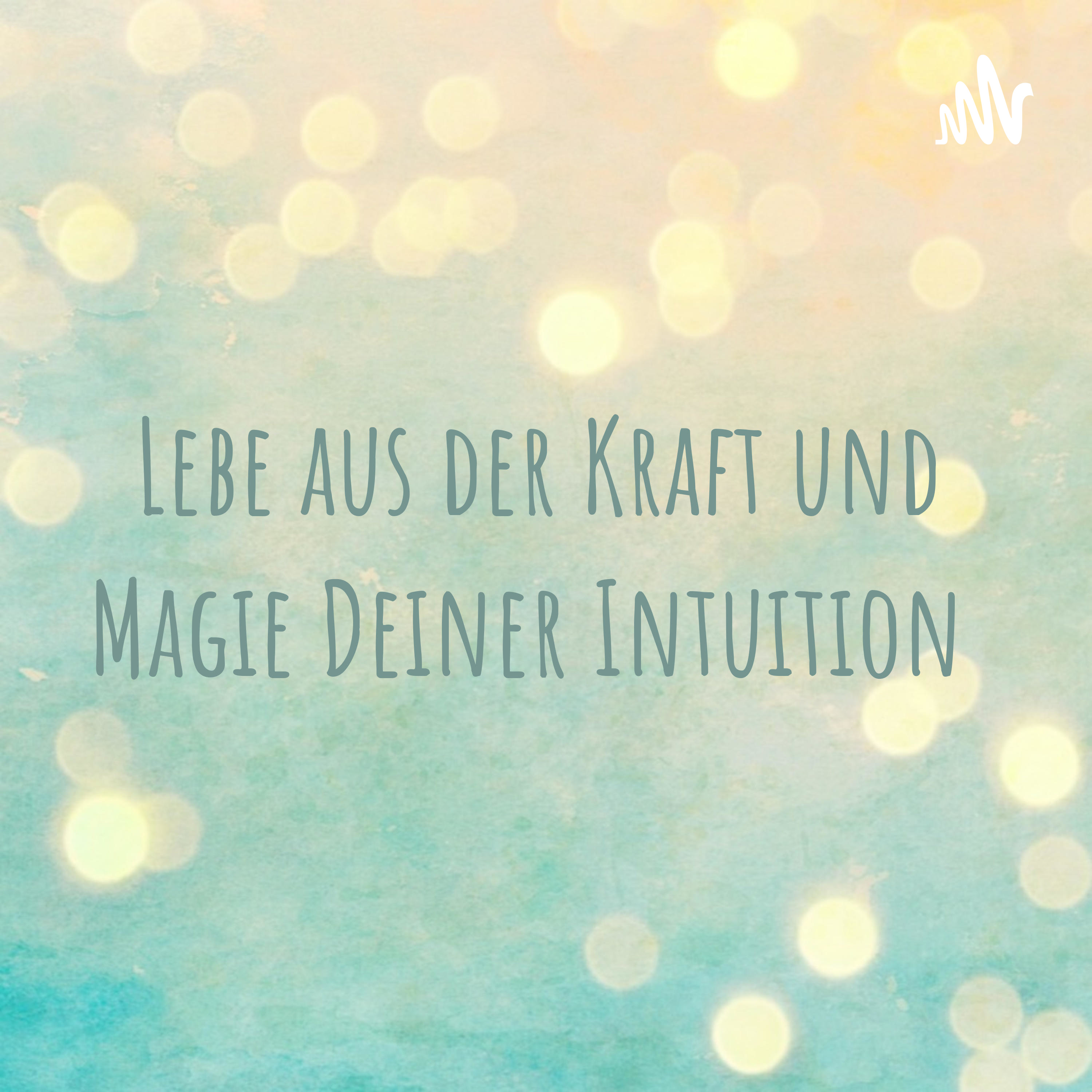 Lebe aus der Kraft und Magie Deiner Intuition 