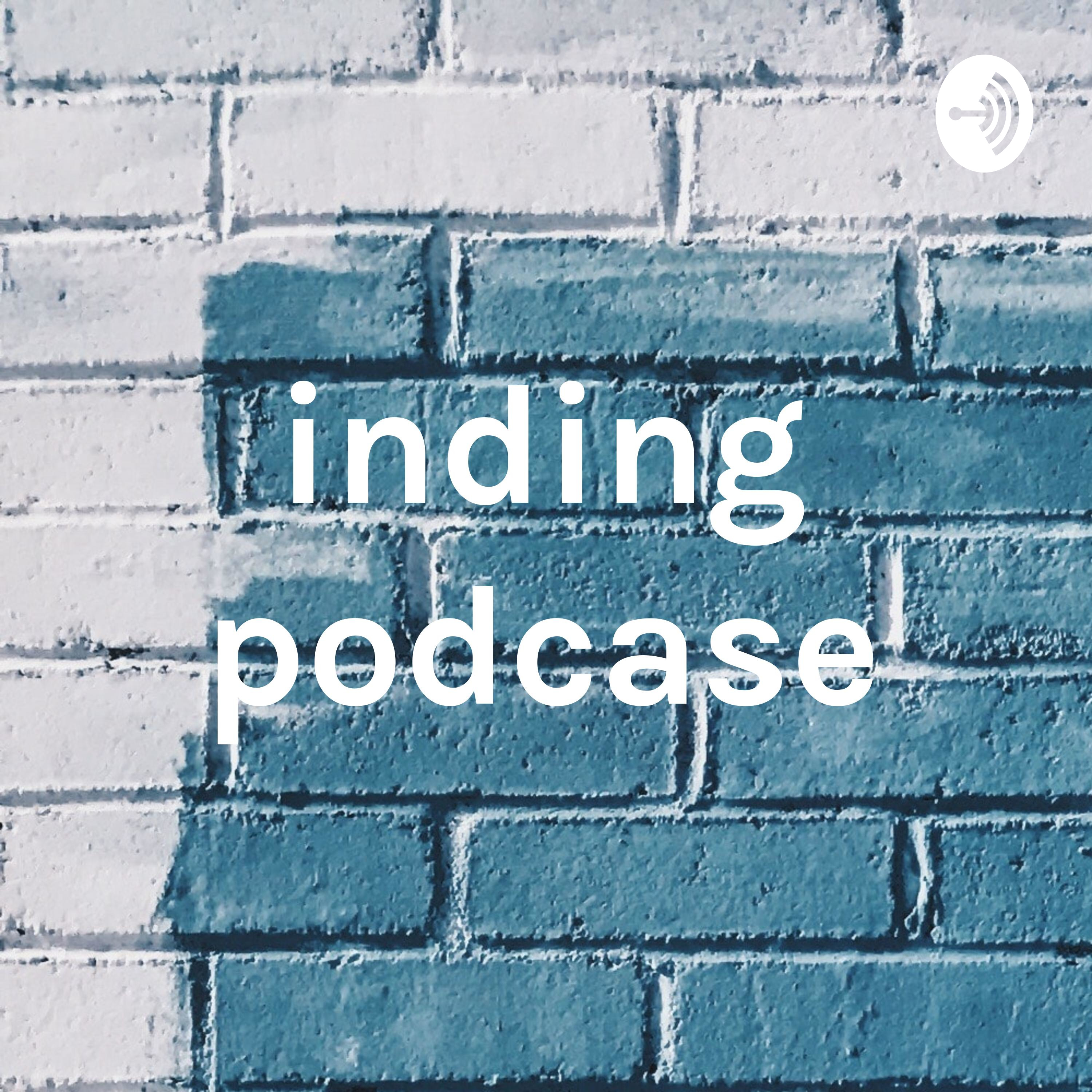 inding podcase inding podcase
