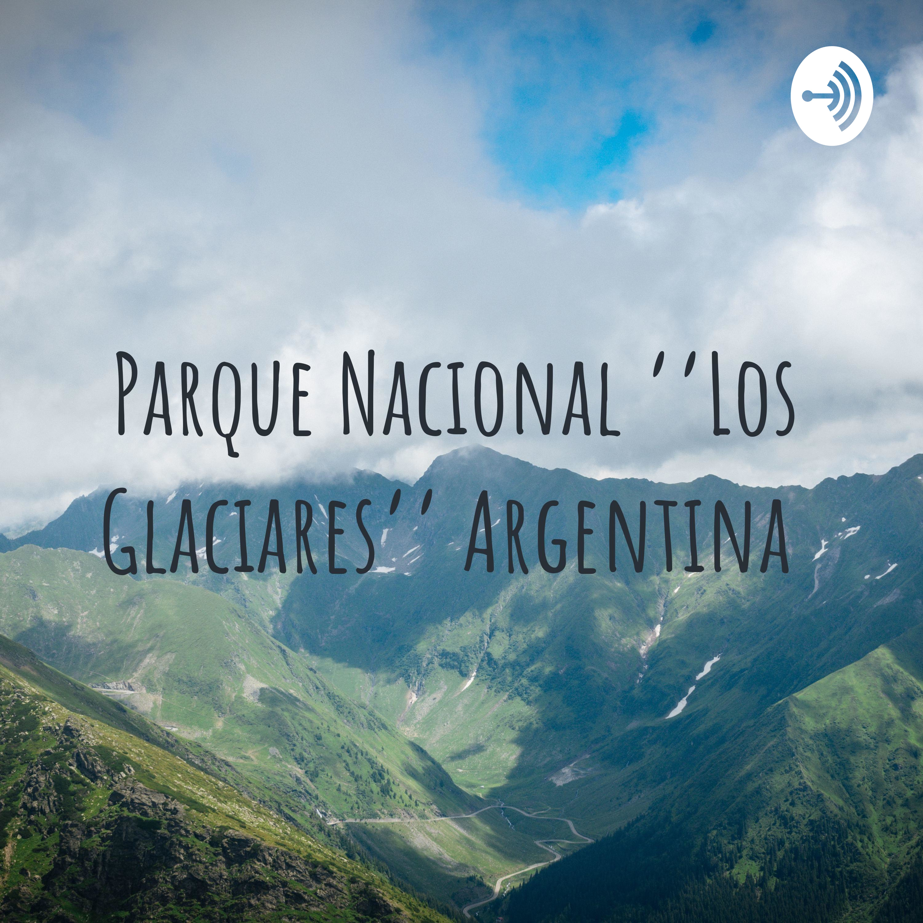 Parque Nacional ''Los Glaciares'' Argentina 