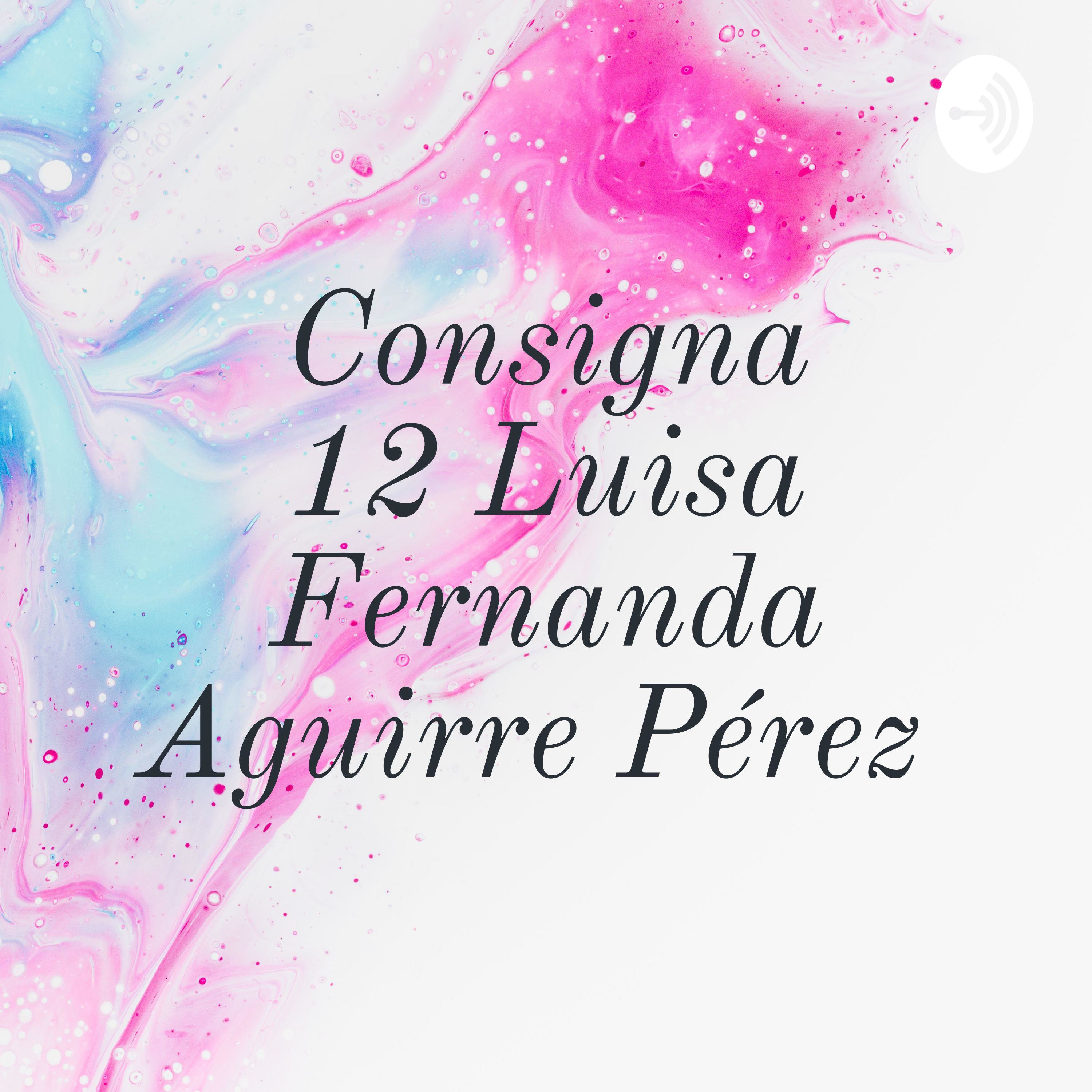 Consigna 12 Luisa Fernanda Aguirre Pérez