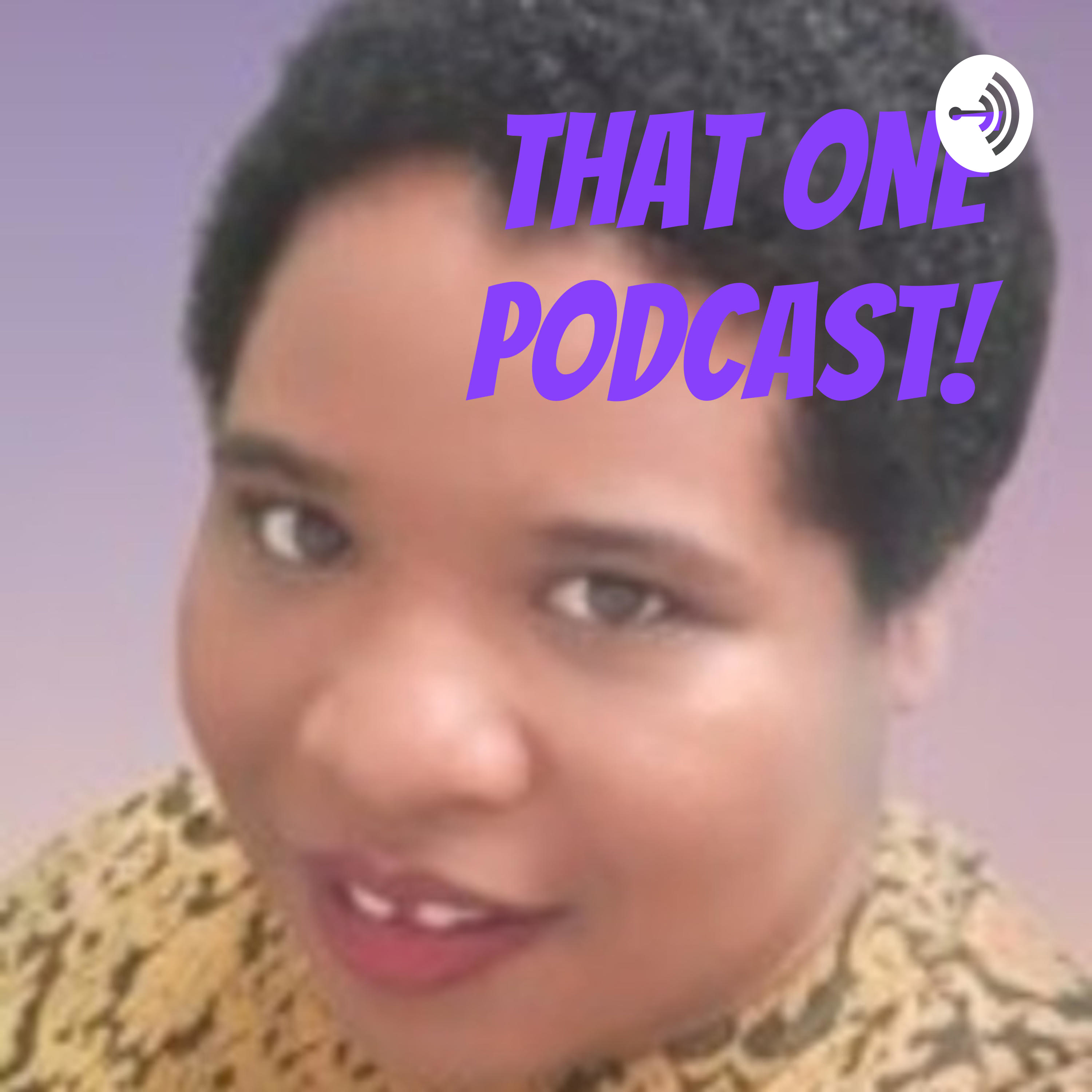 That One Podcast!