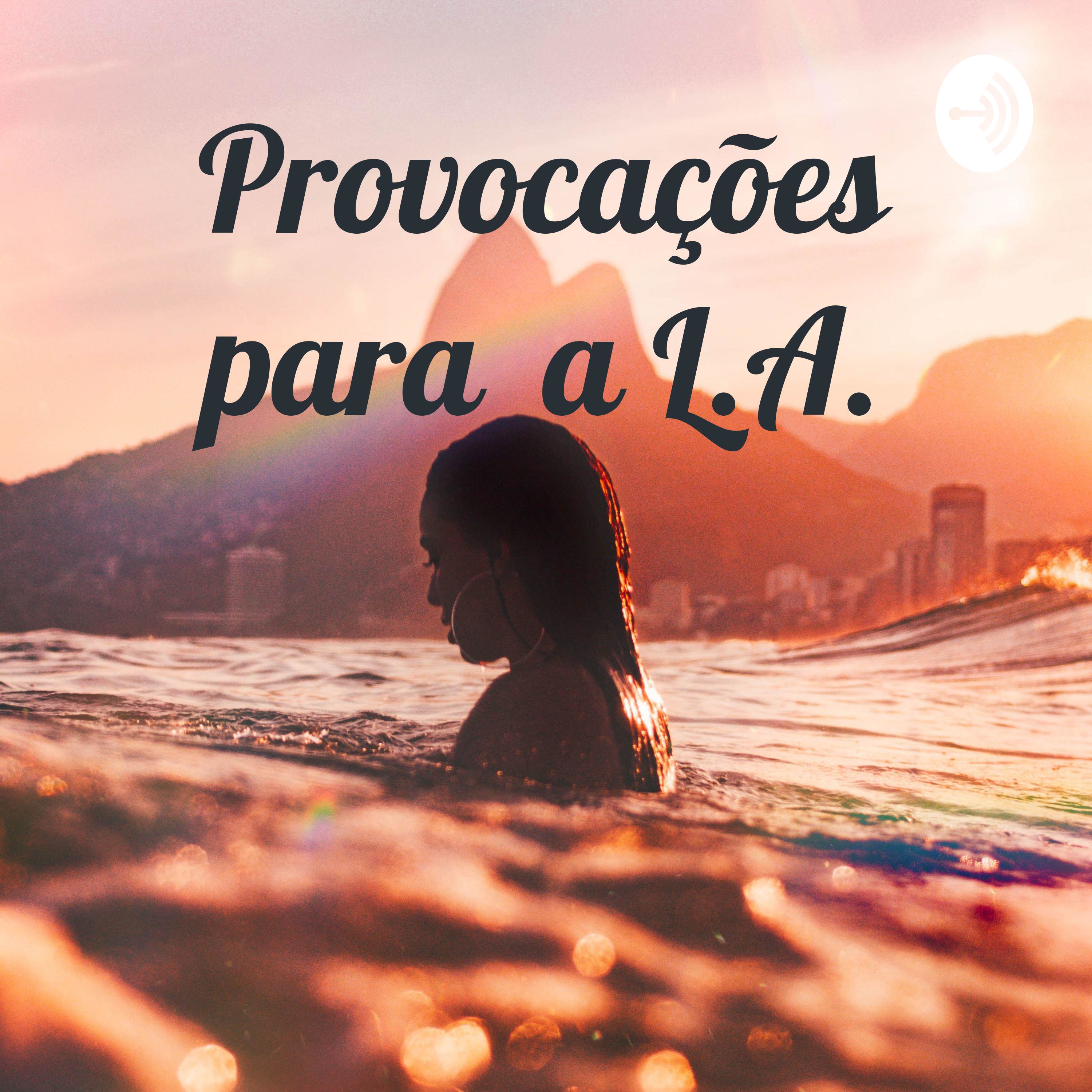 Provocações para a L.A.