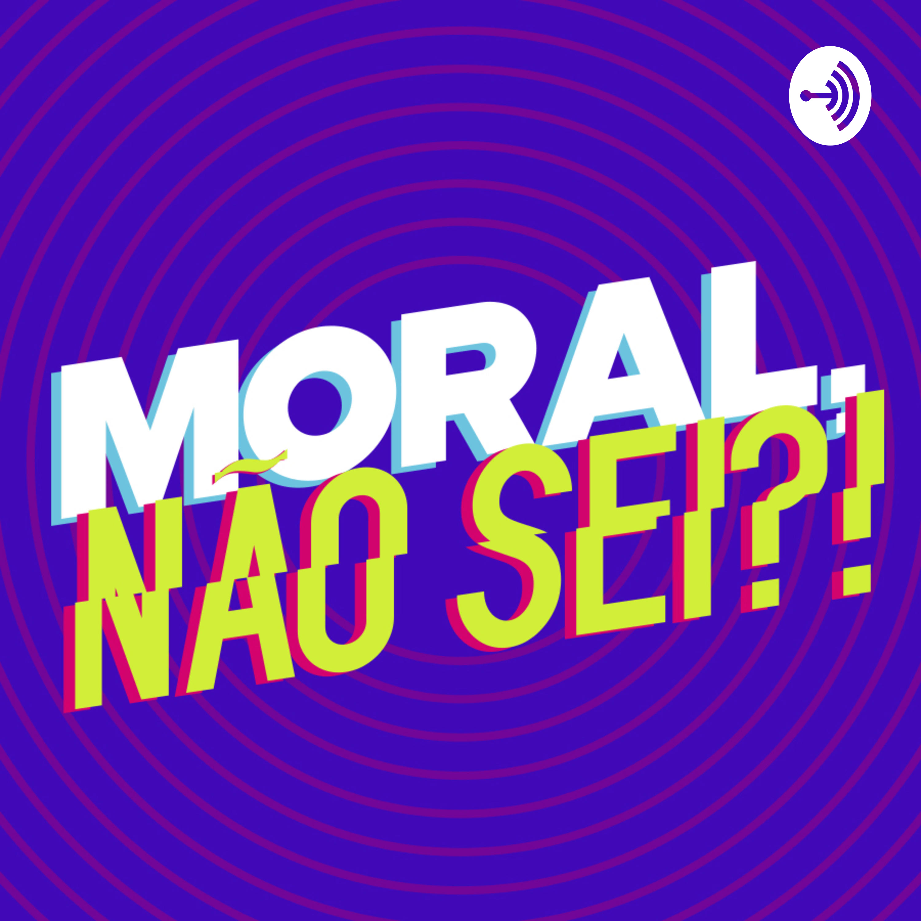 Moral, Não Sei?!