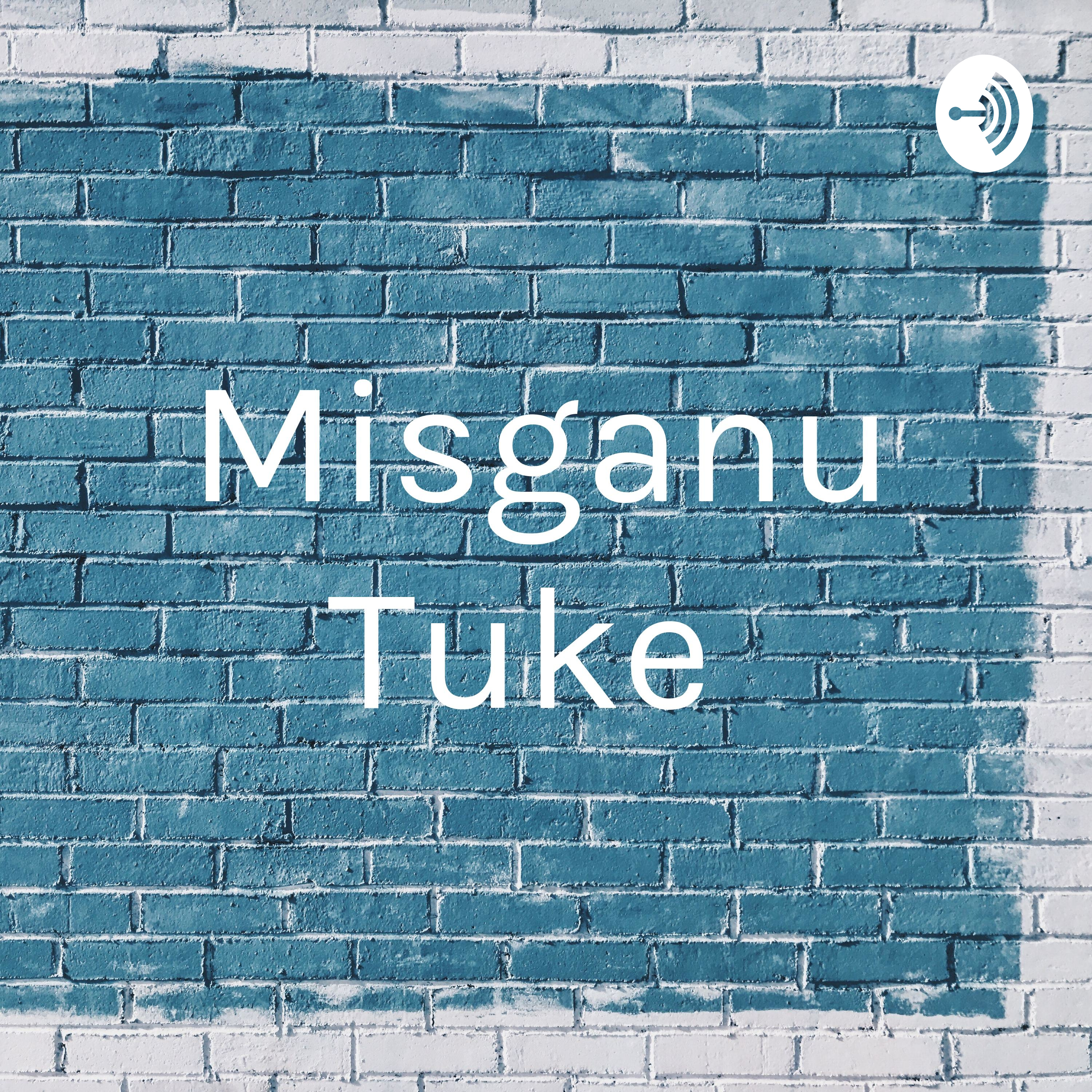 Misganu Tuke podcast artwork