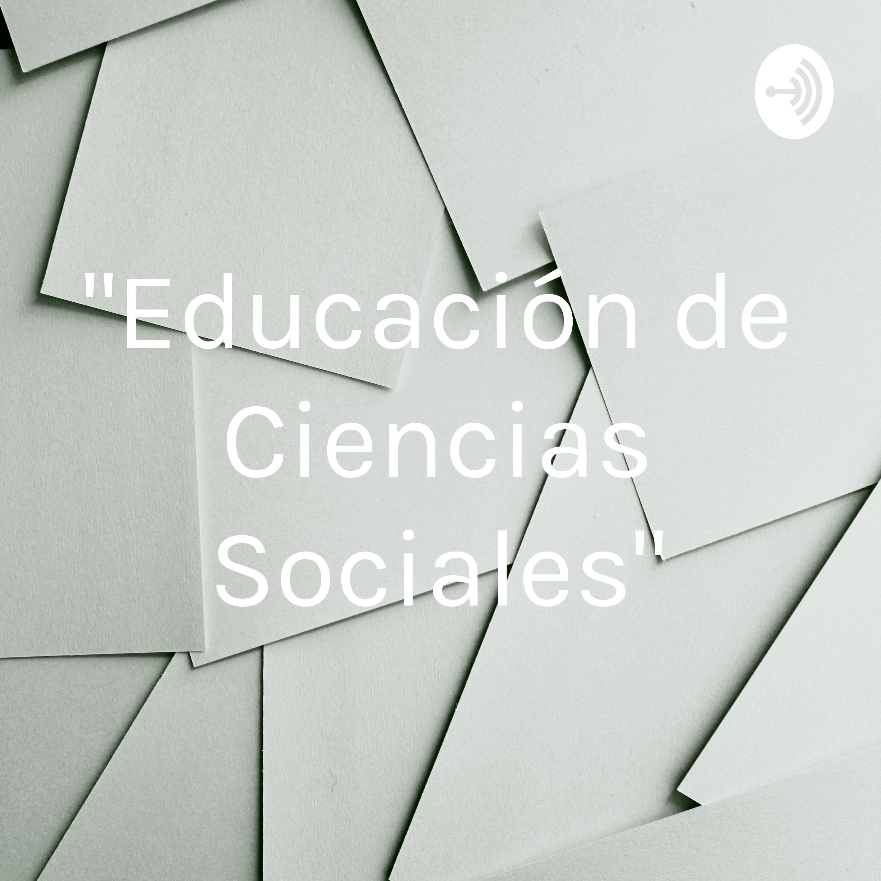 "Educación de Ciencias Sociales"