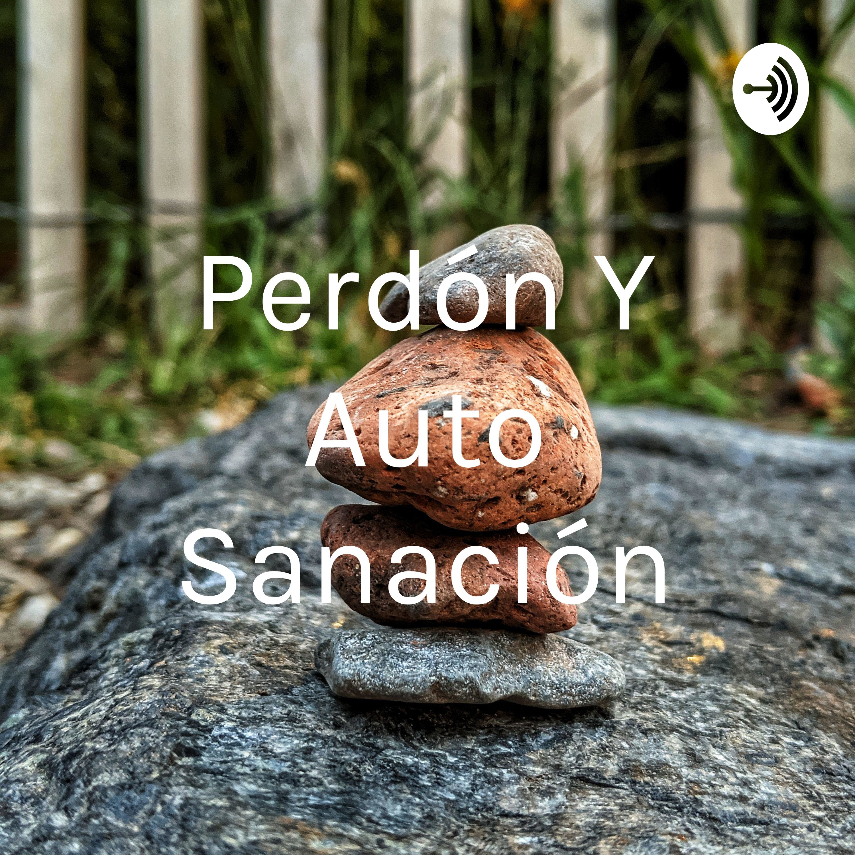 Perdón Y Auto Sanación podcast artwork