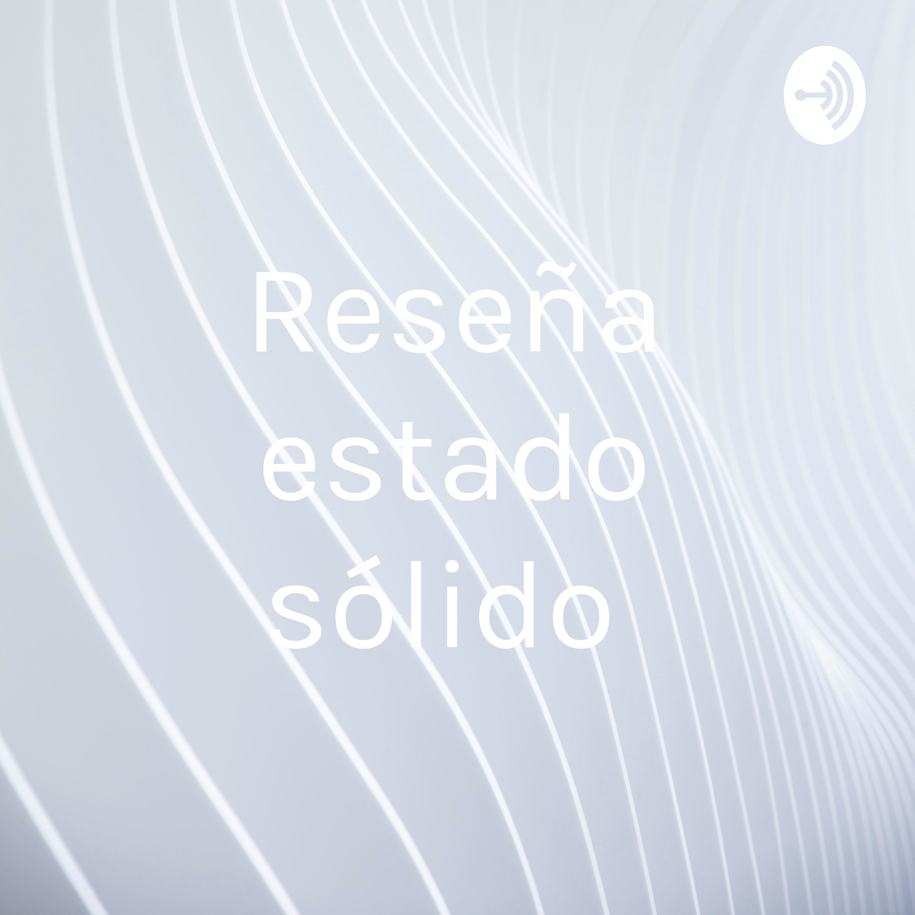 Reseña estado sólido