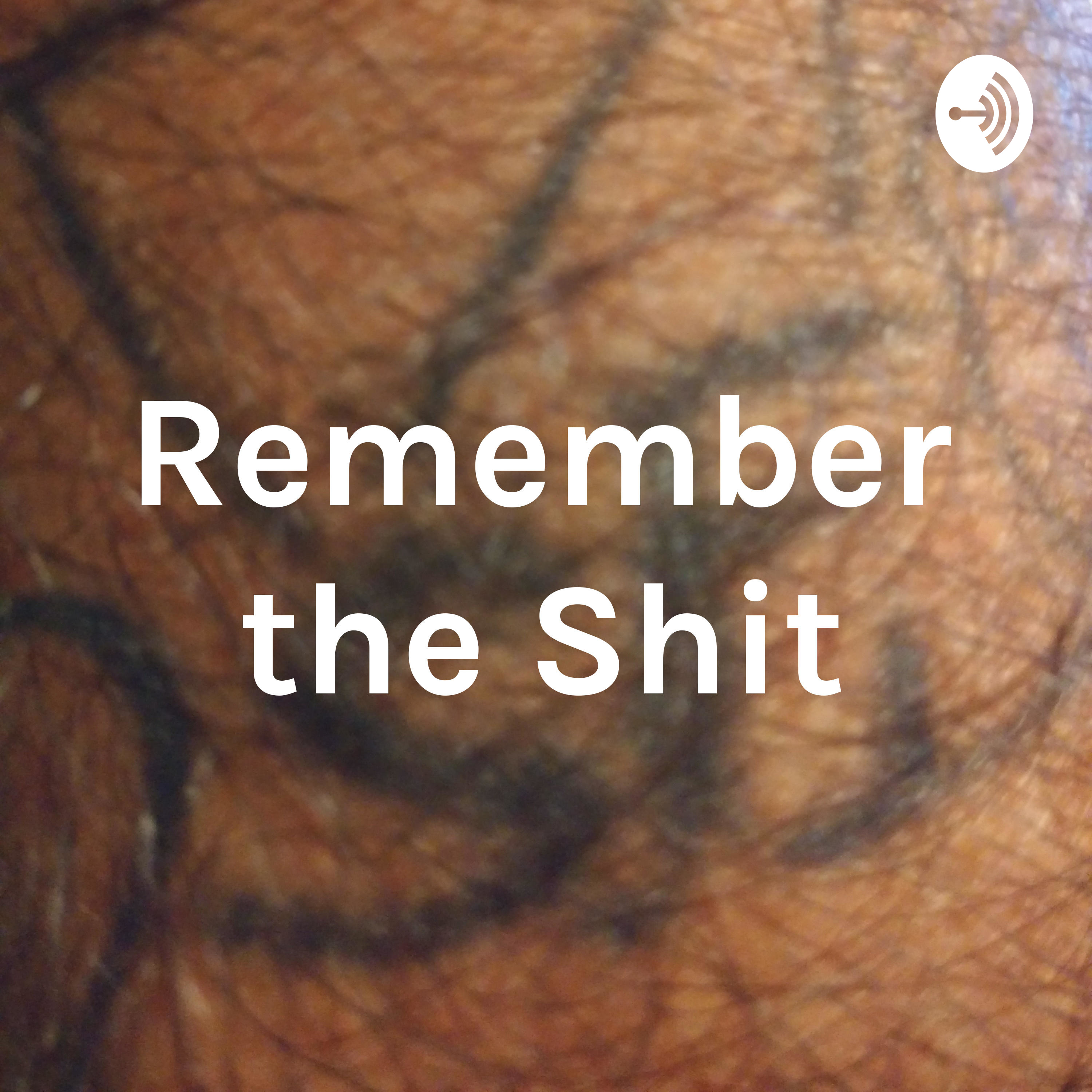 Remember the Shit
