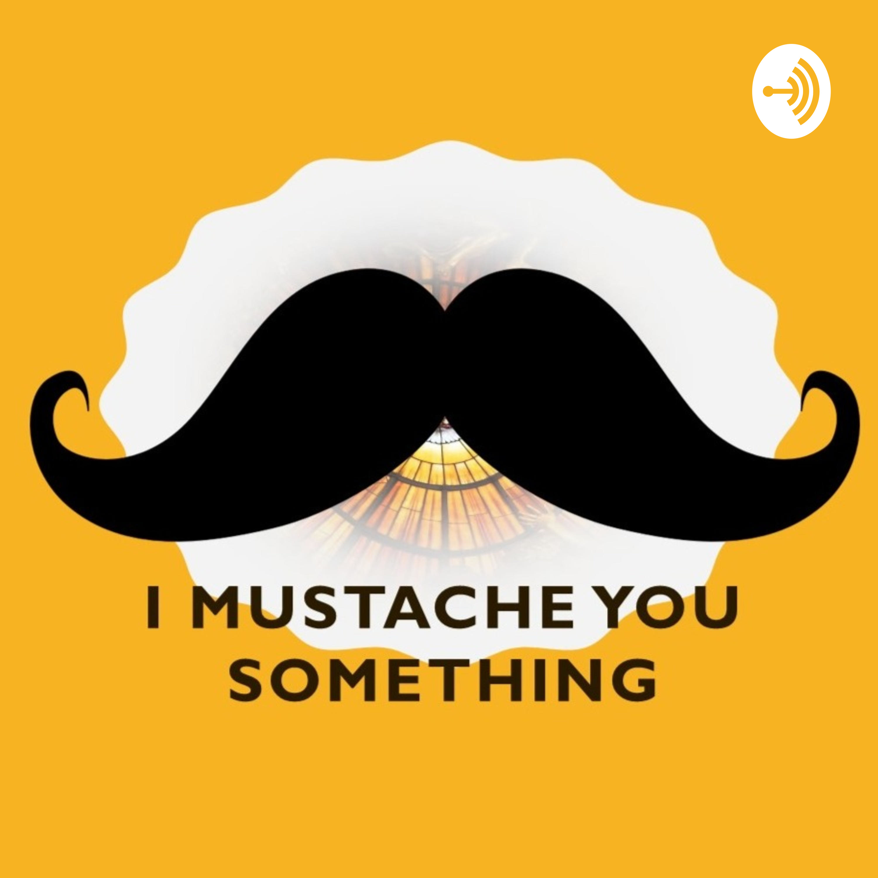 I Mustache You Something podcast artwork