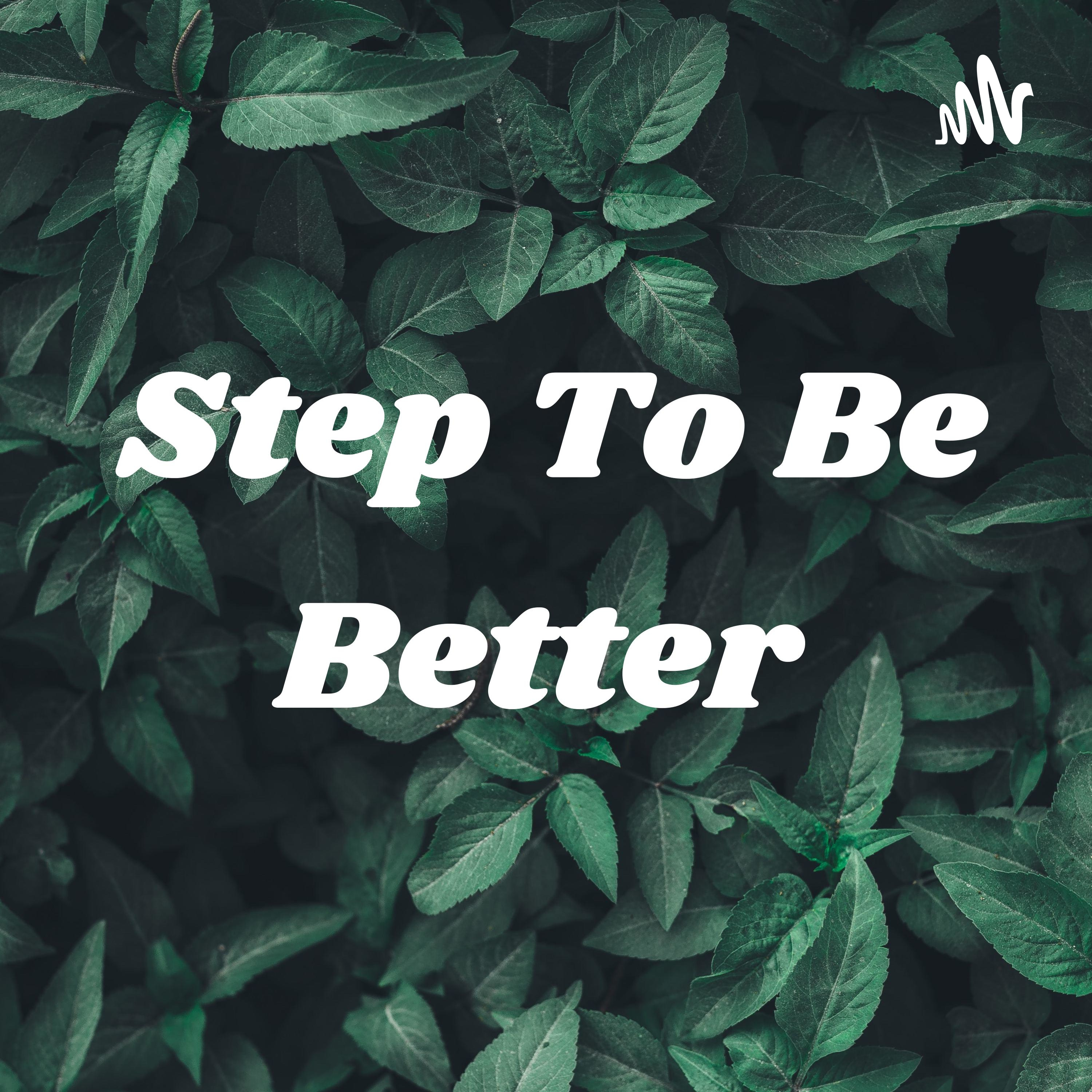 Step To Be Better 