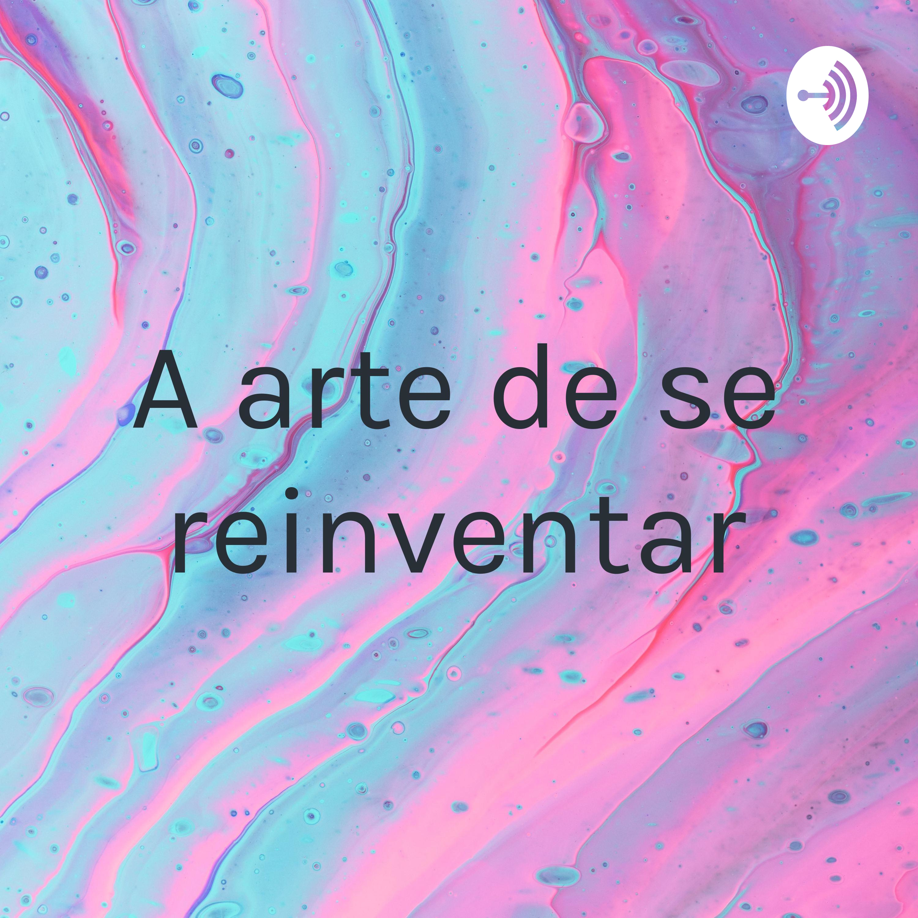 A arte de se reinventar