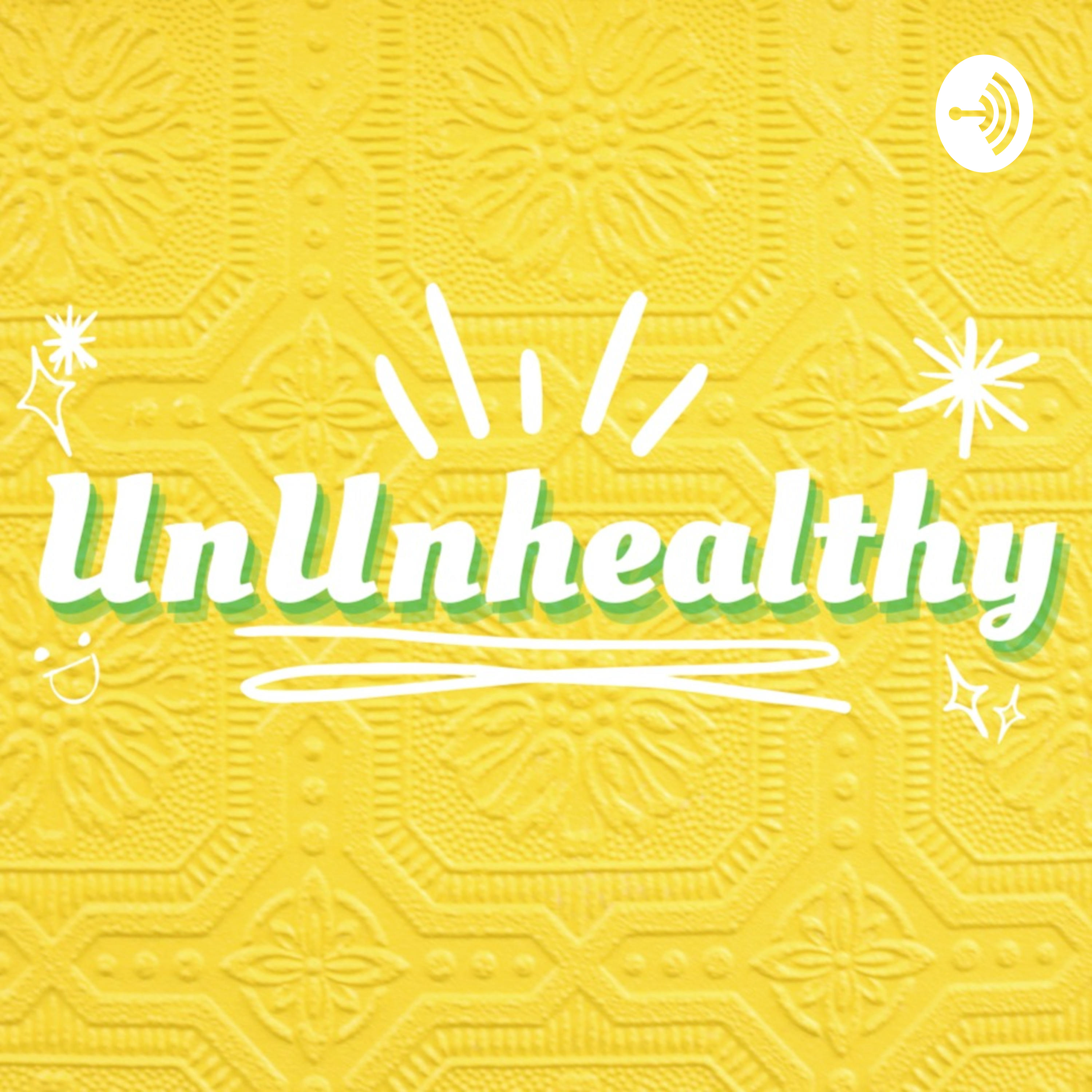 The UnUnhealthy Podcast