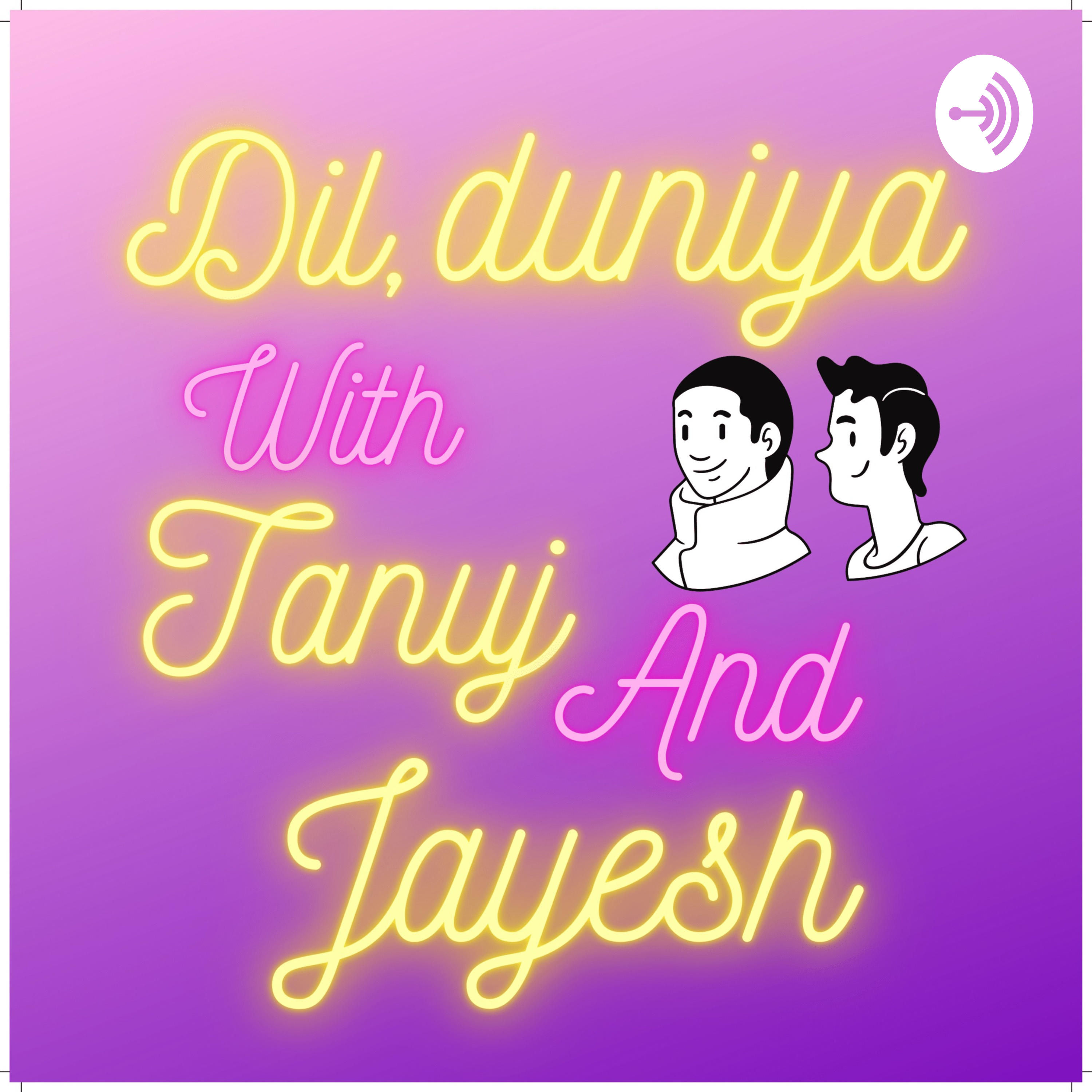 DIL, DUNIYA WITH TANUJ AND JAYESH