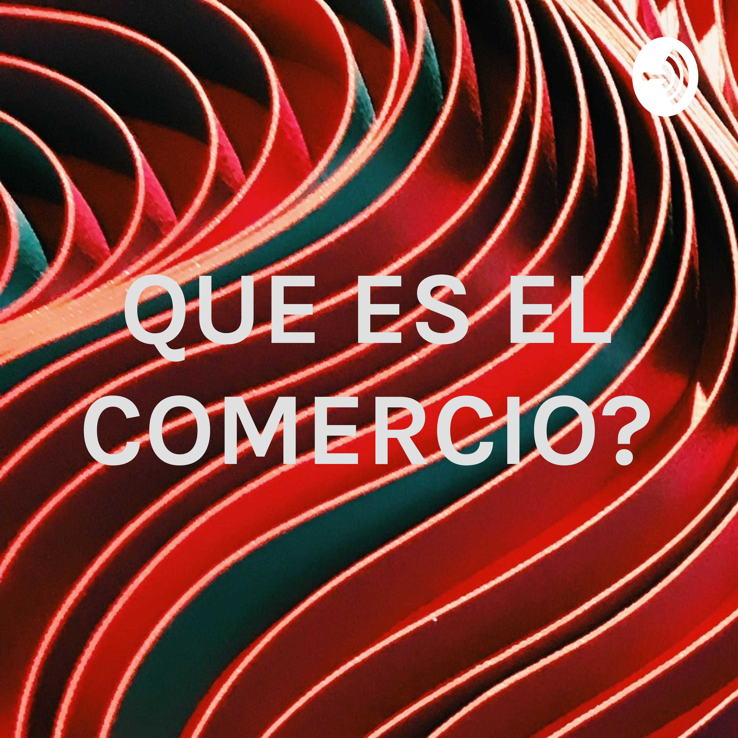 ¿QUE ES EL COMERCIO?