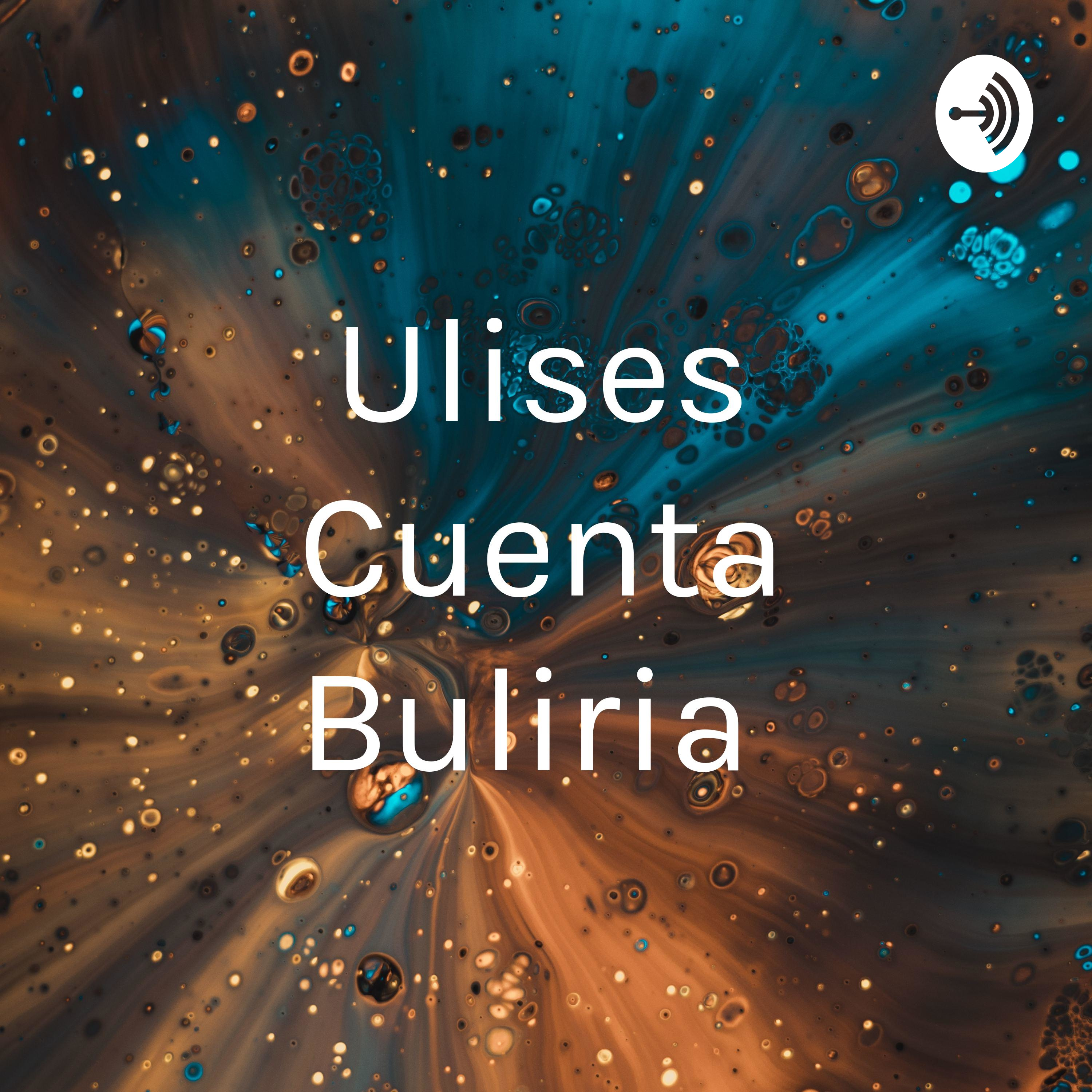 Ulises Cuenta Buliria