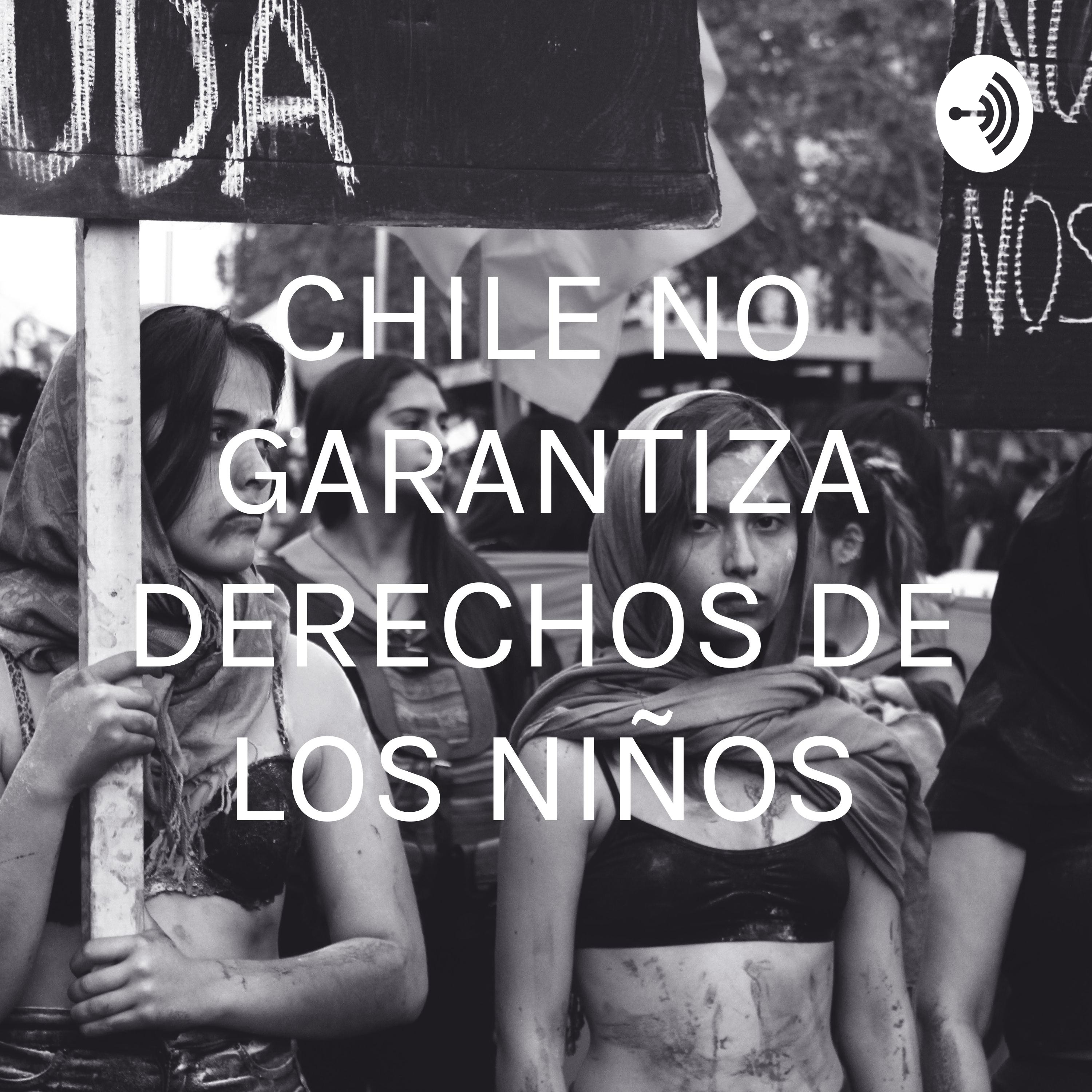 CHILE NO GARANTIZA DERECHOS DE LOS NIÑOS cover art