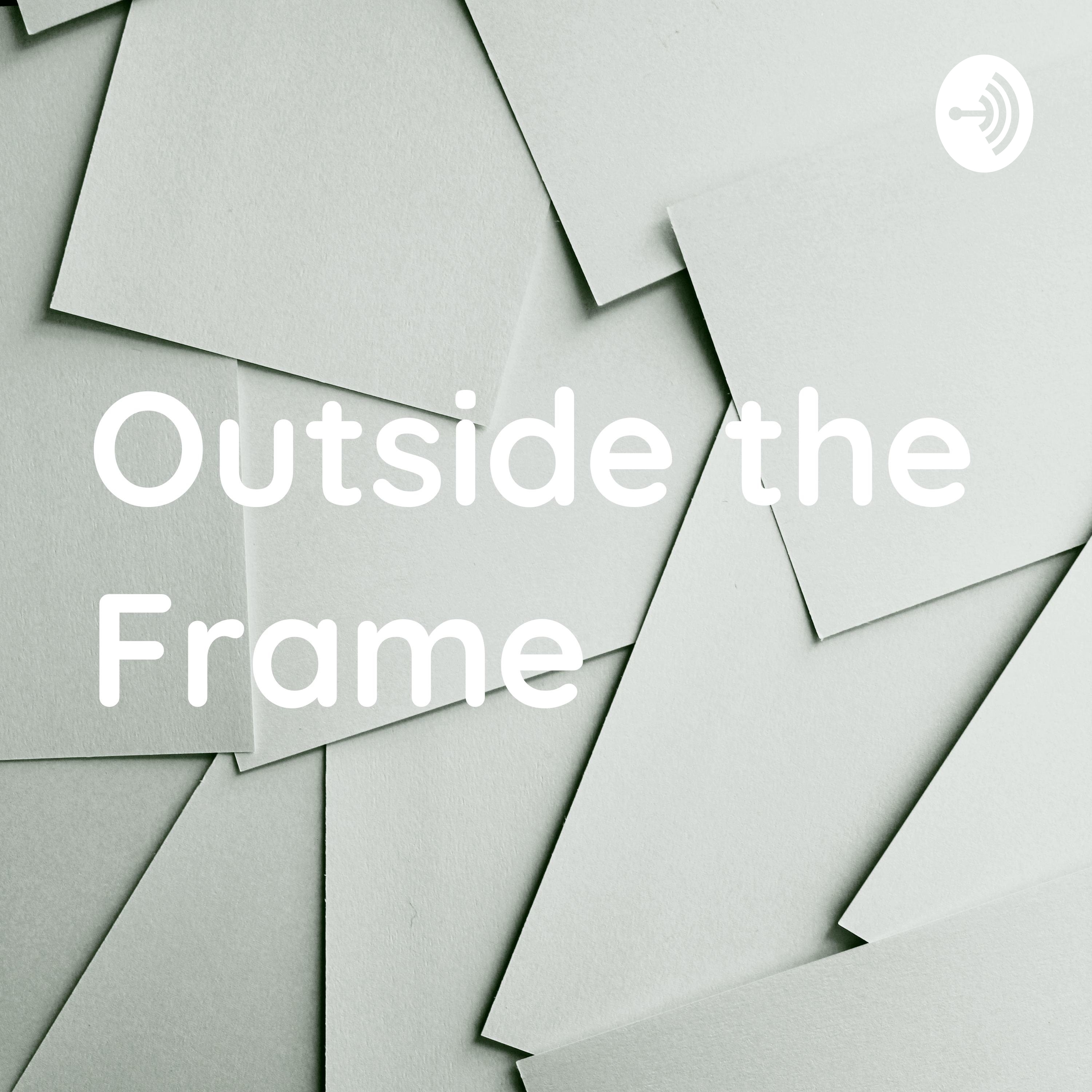 Outside the Frame