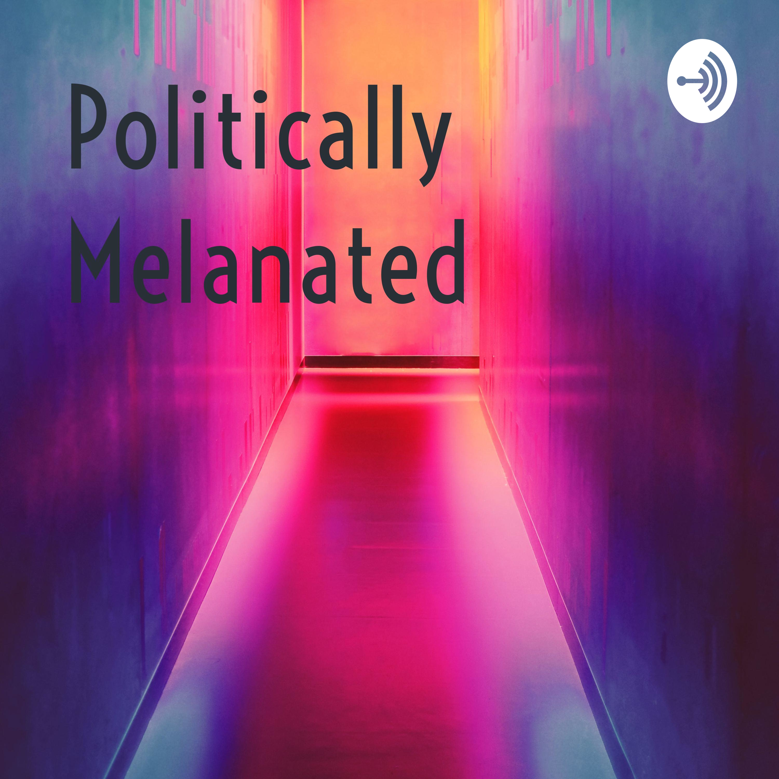 Politically Melanated podcast artwork