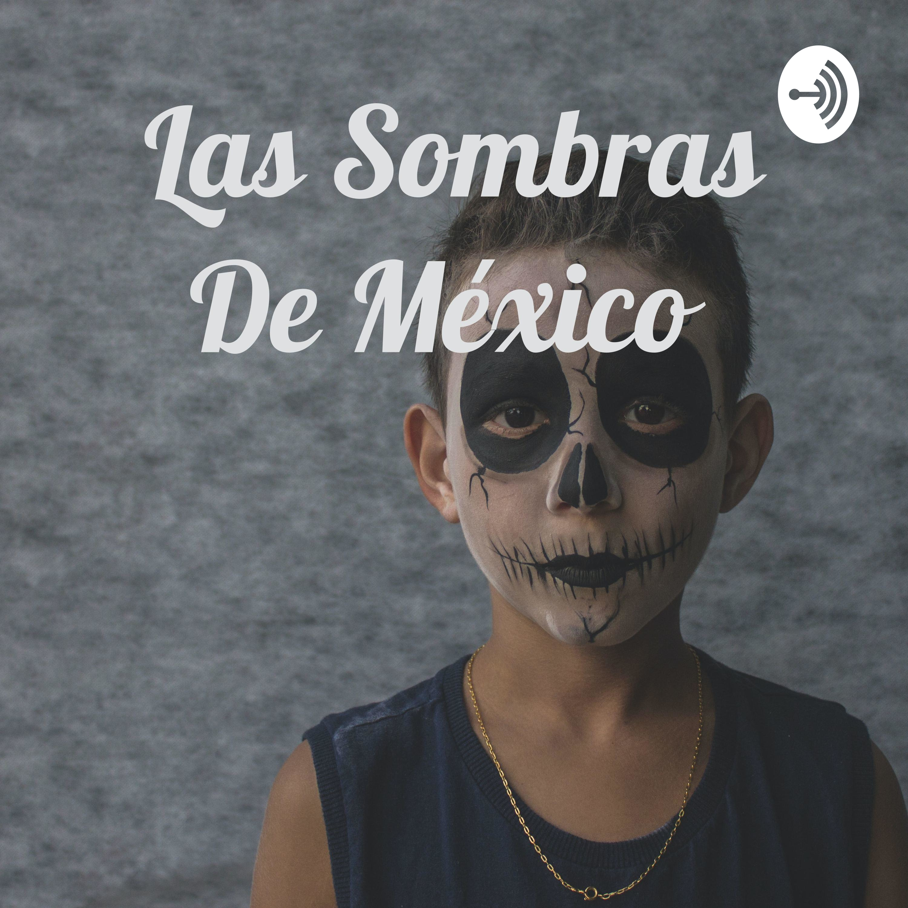 Las Sombras De México podcast artwork