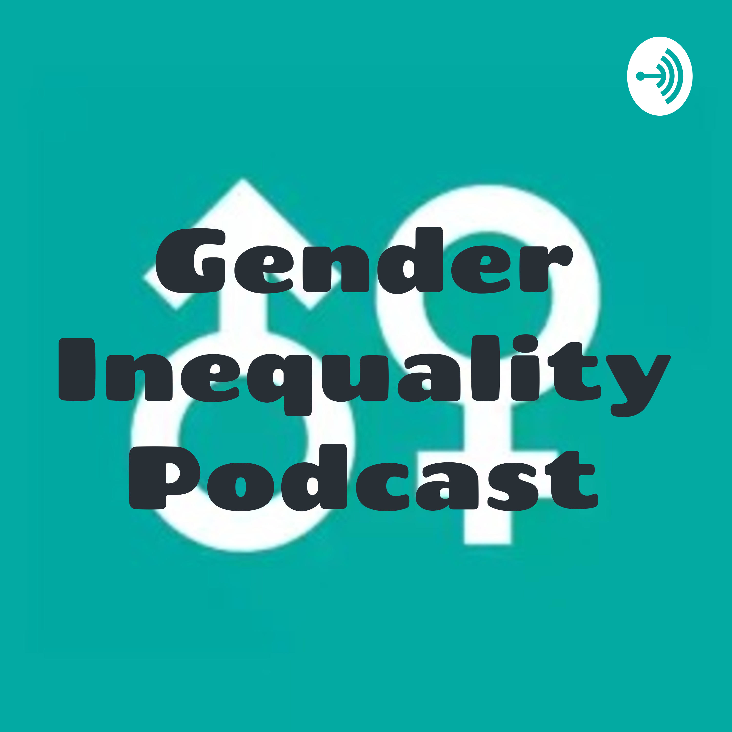 Gender Inequality Podcast:         By- Marcella Gonzalez, Isabella Quintero, and Isabella Jackson