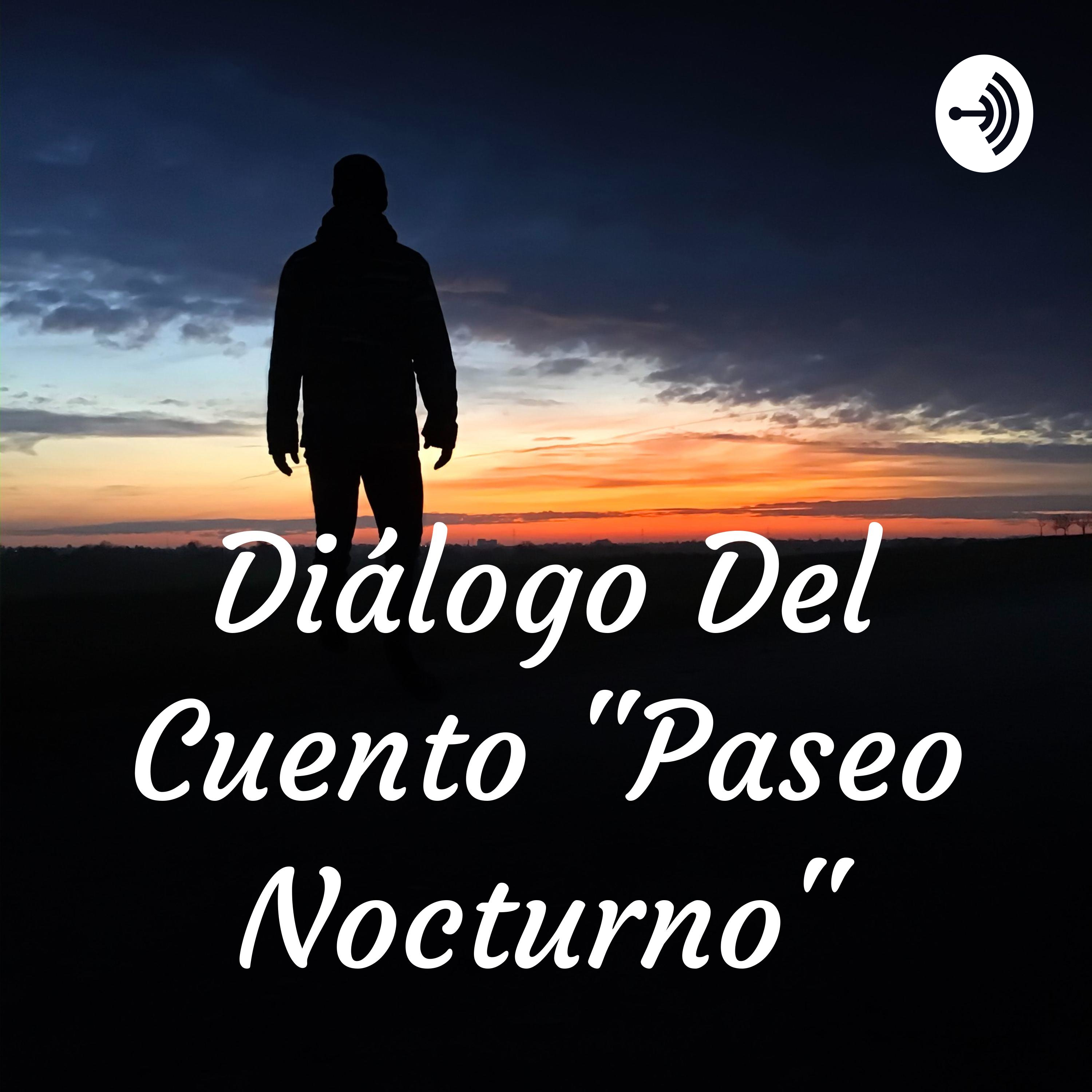 Diálogo Del Cuento "Paseo Nocturno" podcast artwork