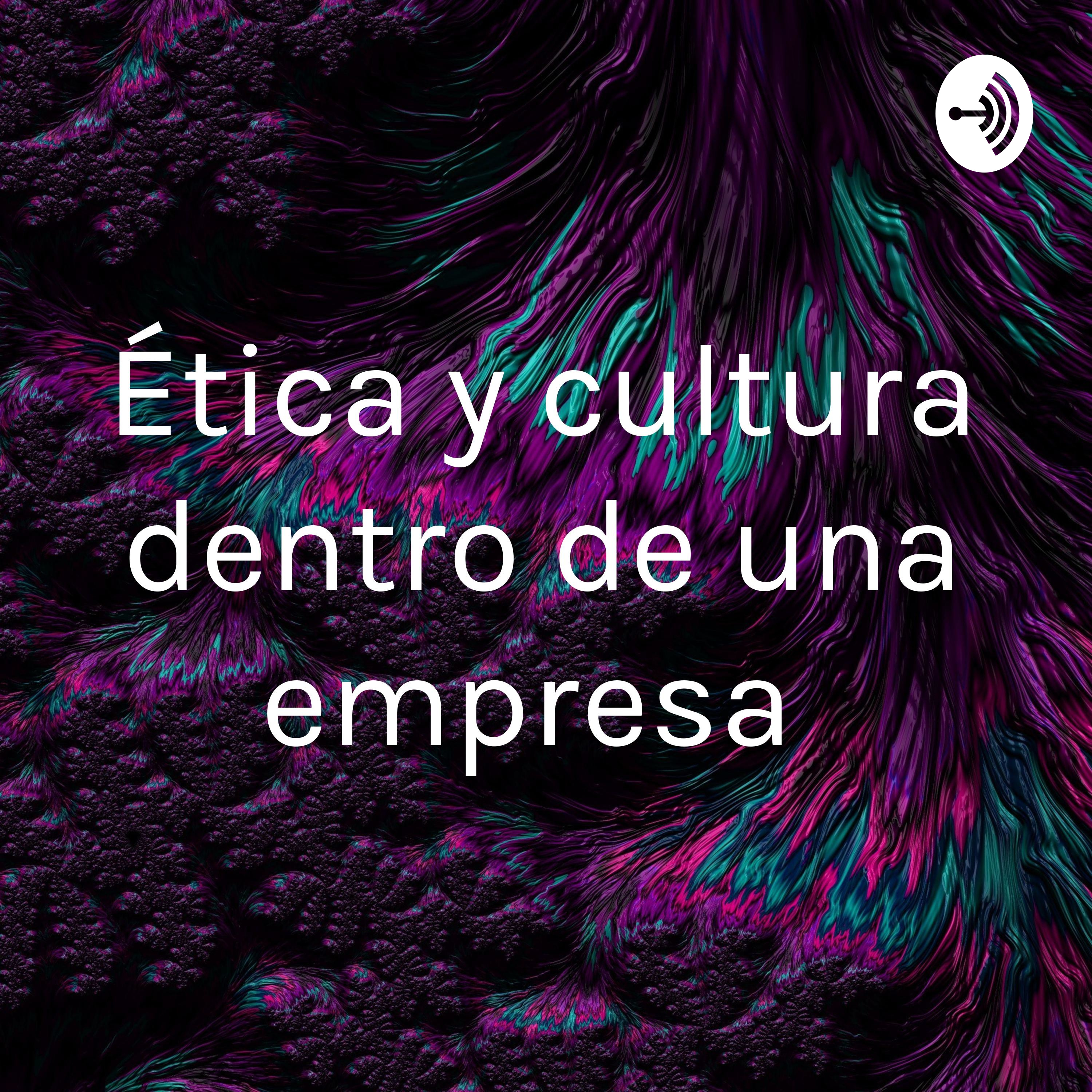Ética y cultura dentro de una empresa 