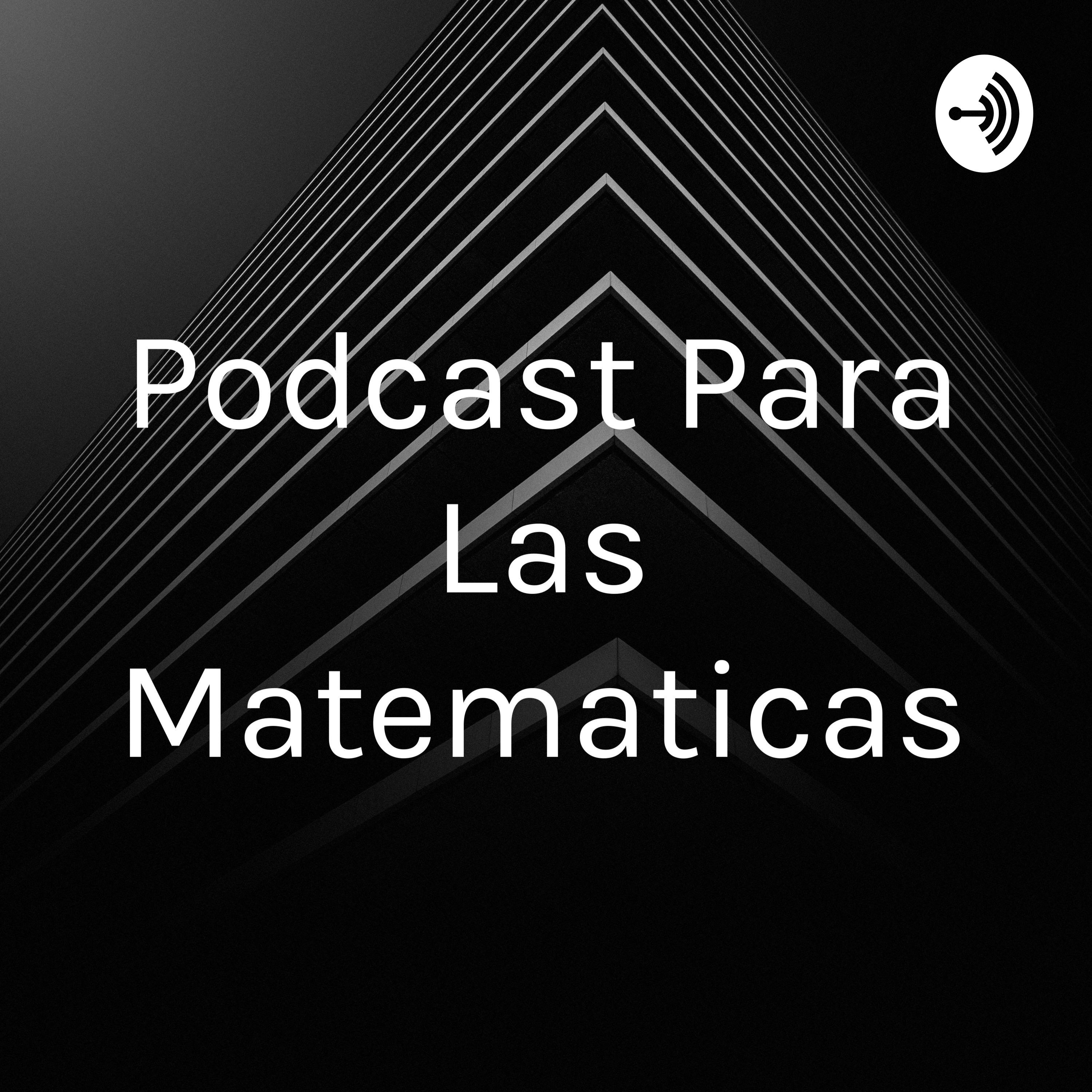 Podcast Para Las Matematicas