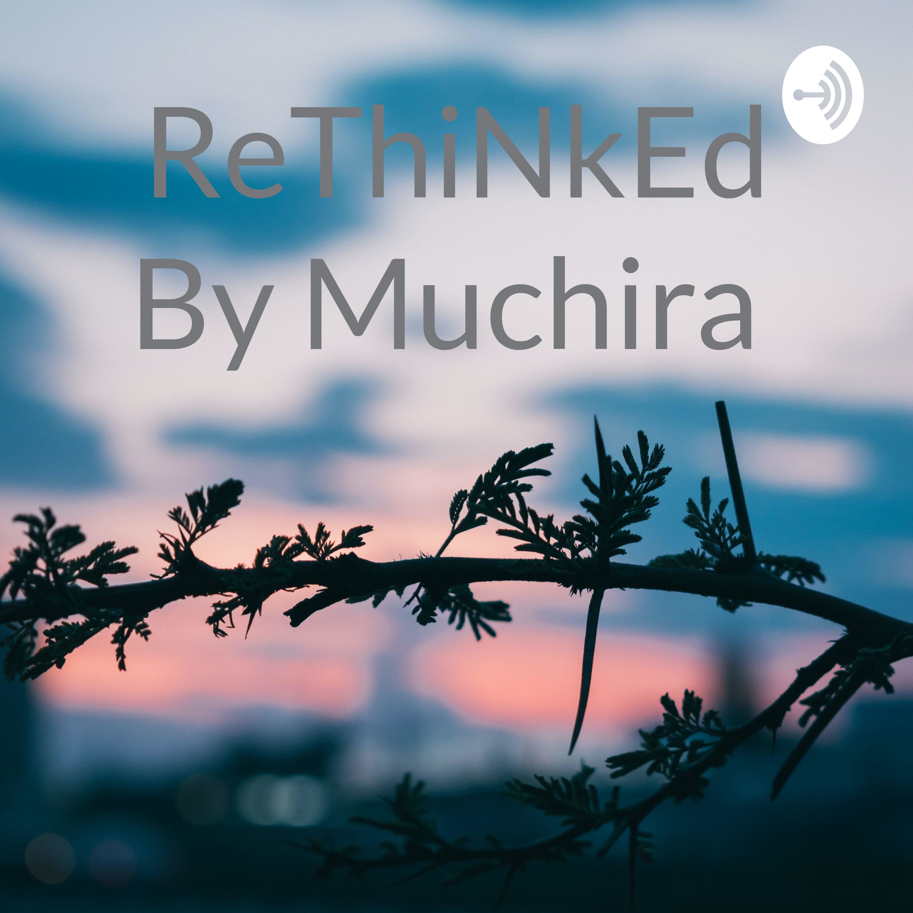 ReThiNkEd By Muchira