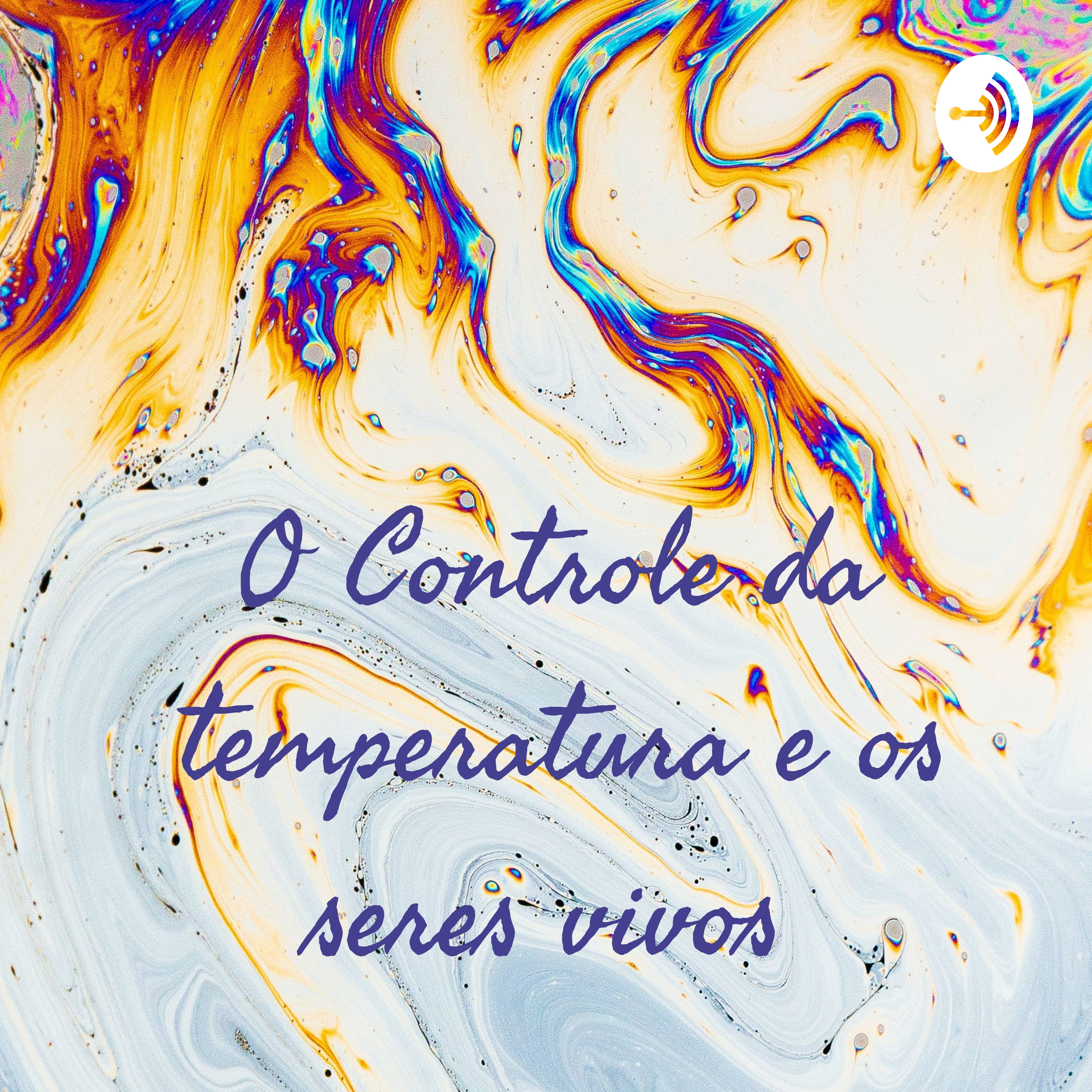 O Controle da temperatura e os seres vivos 
