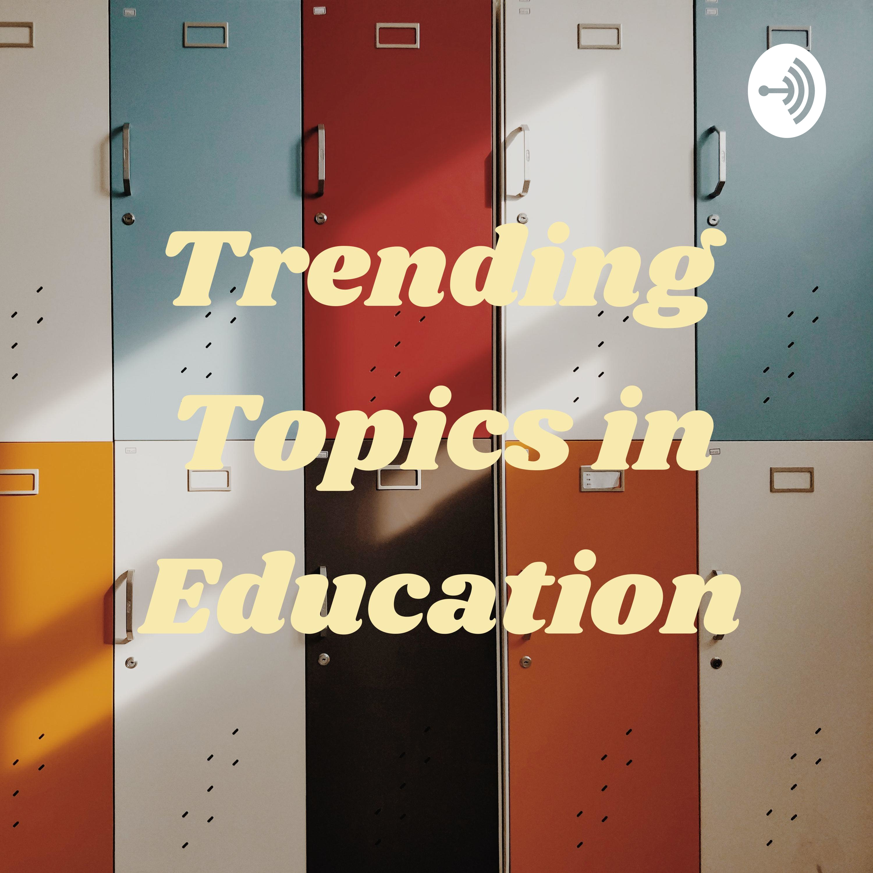 Trending Topics in Education