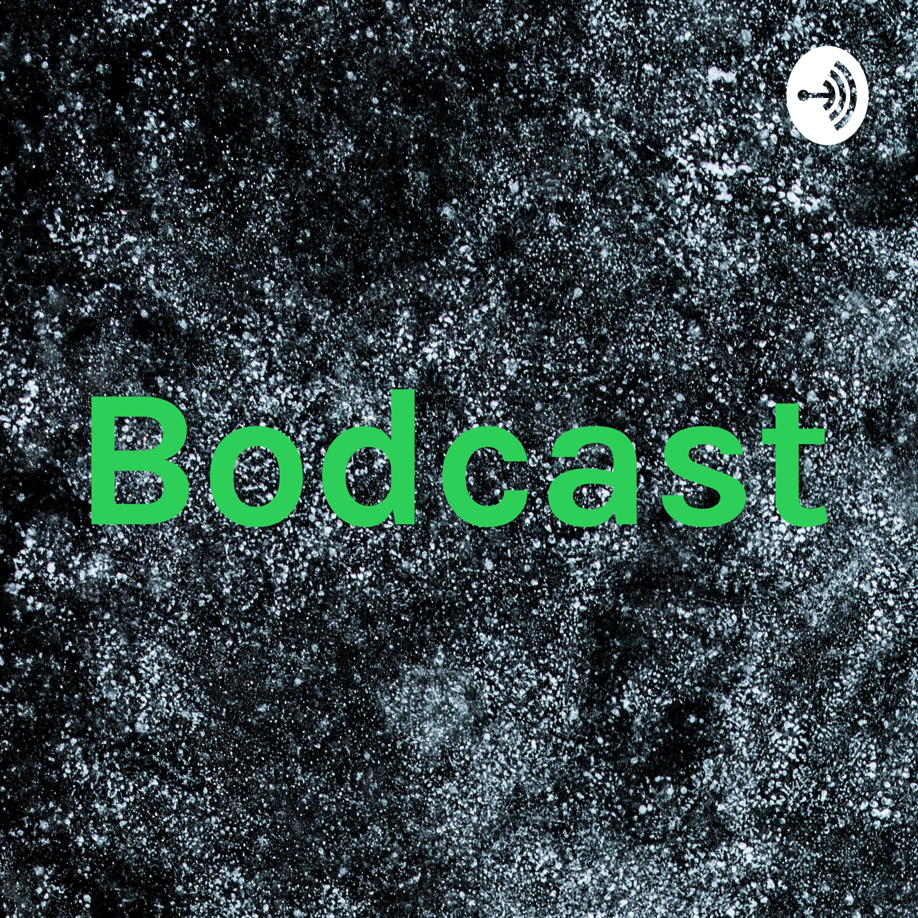 Bodcast