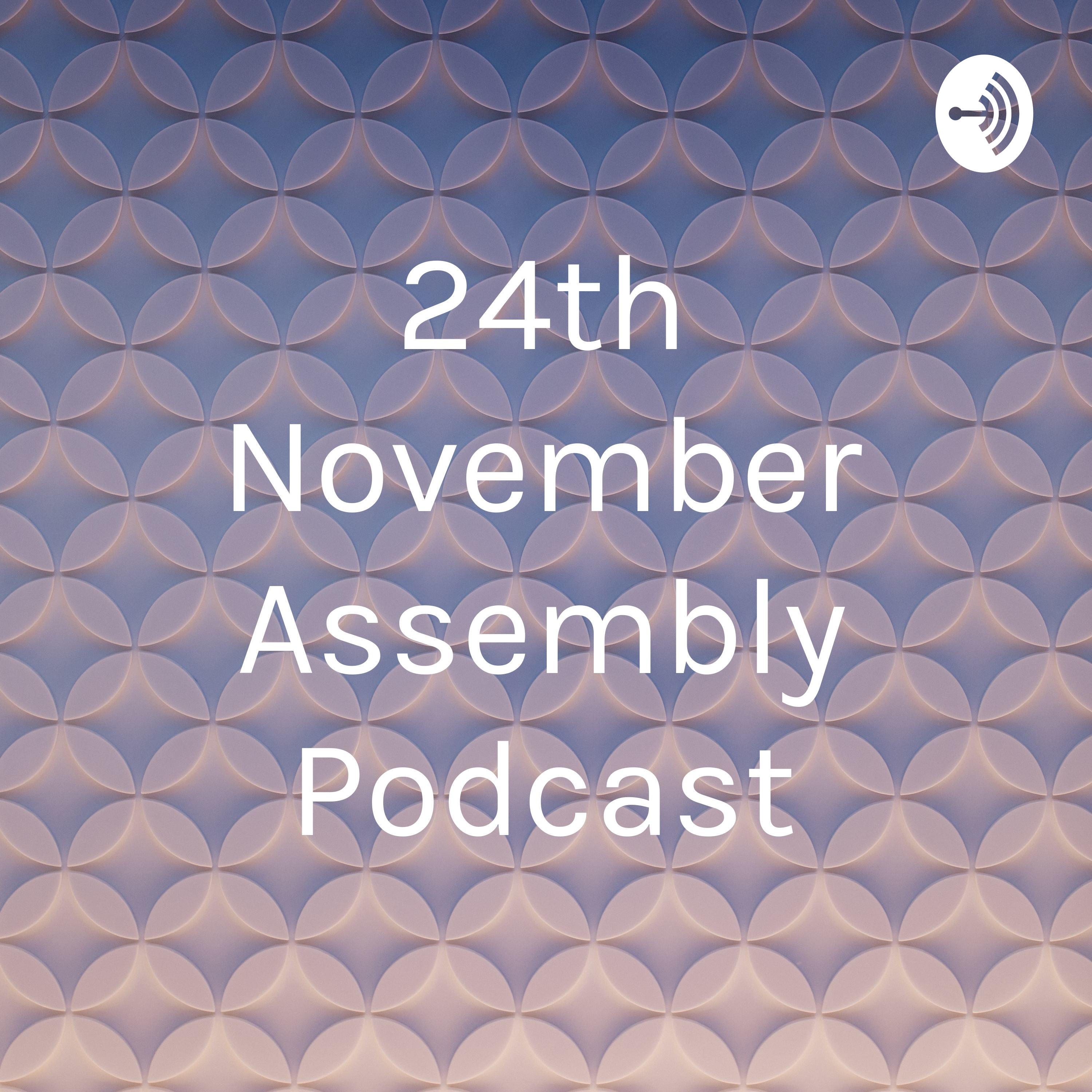 24th November Assembly Podcast