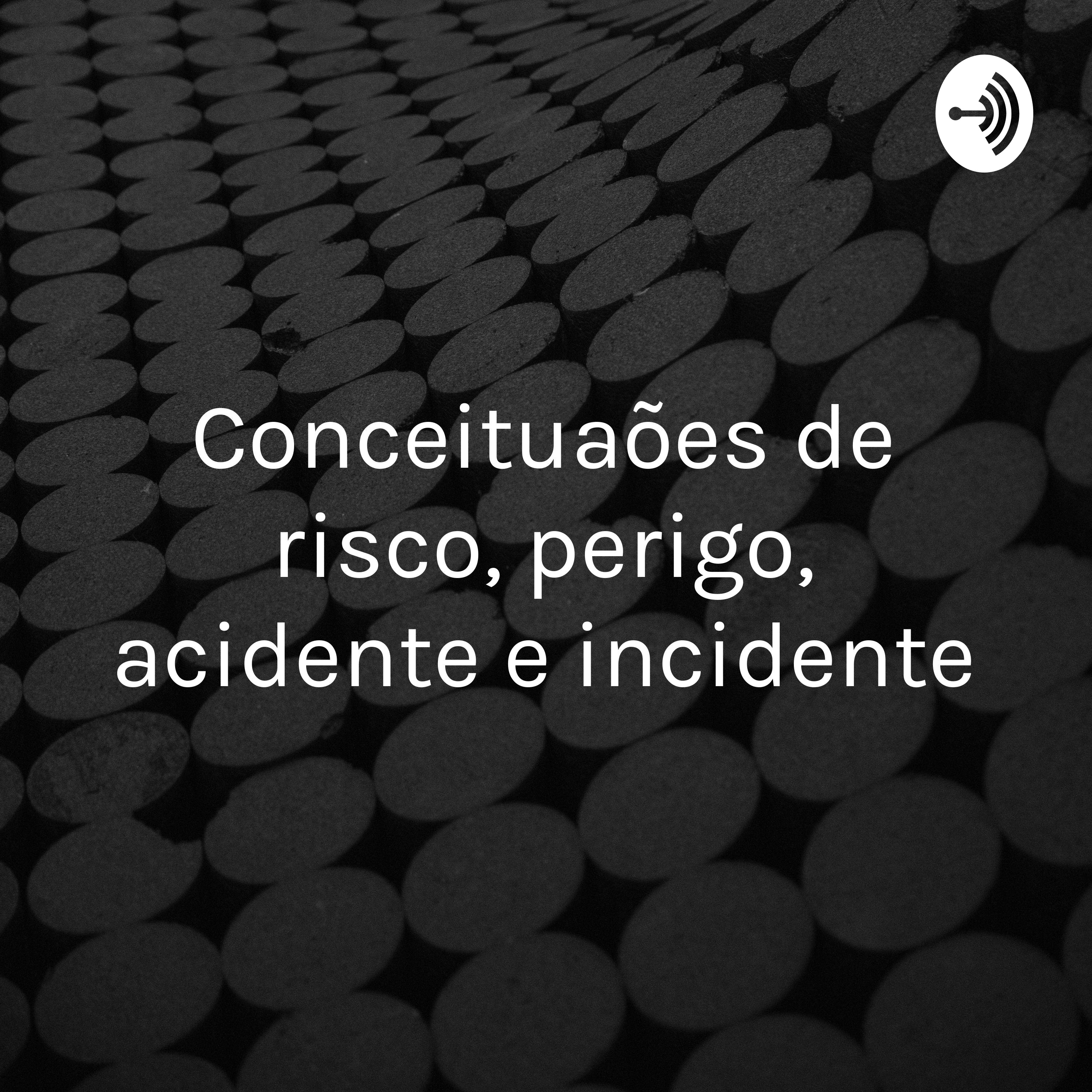 Conceituações de risco, perigo, acidente e incidente podcast artwork
