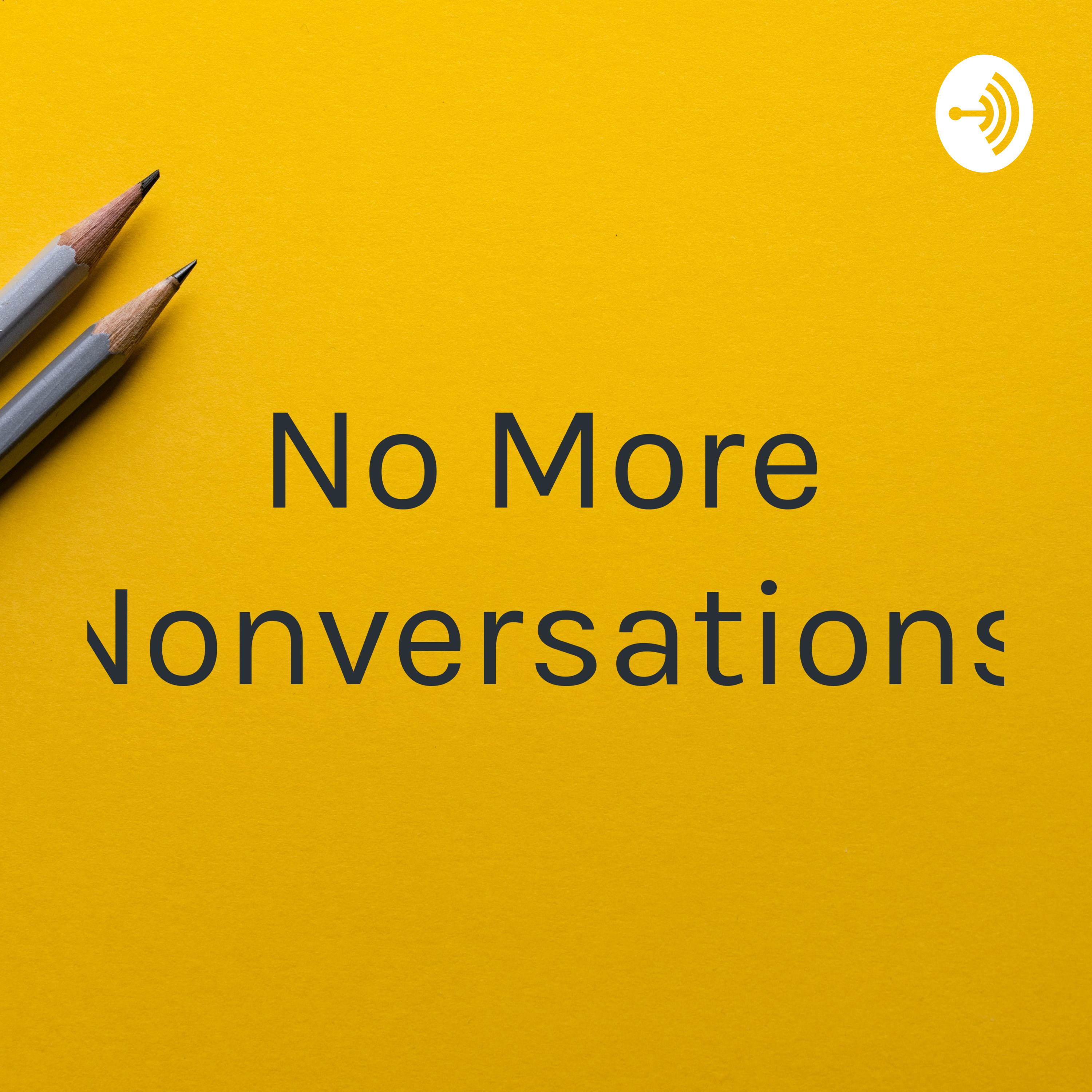 No More Nonversations