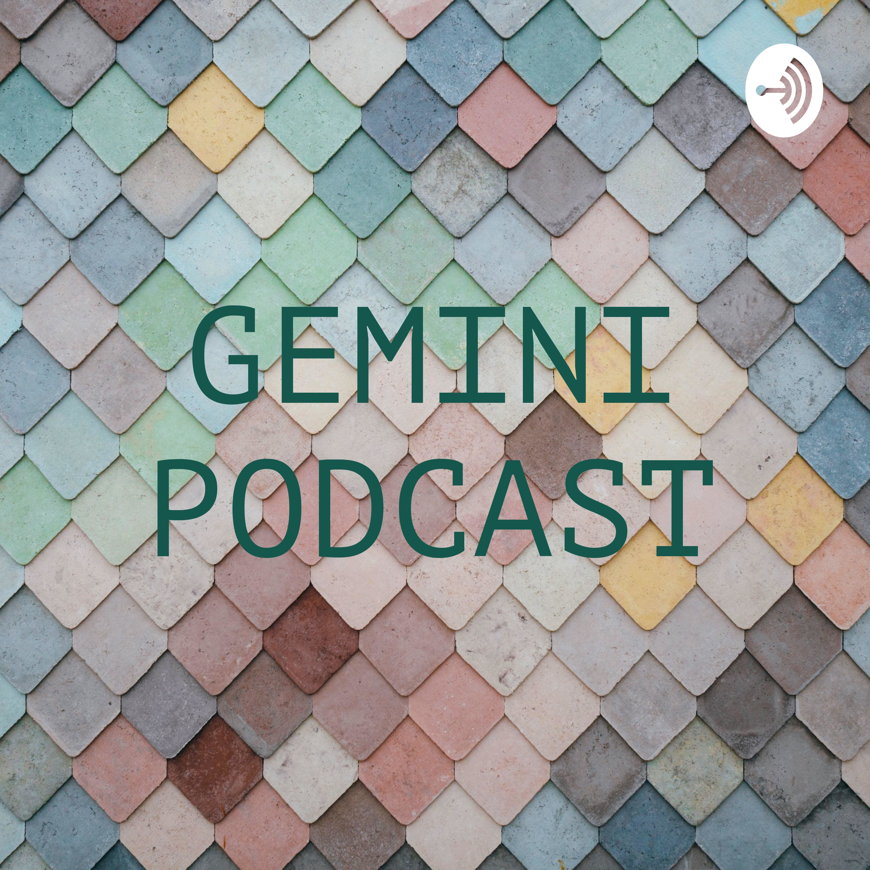 GEMINI PODCAST