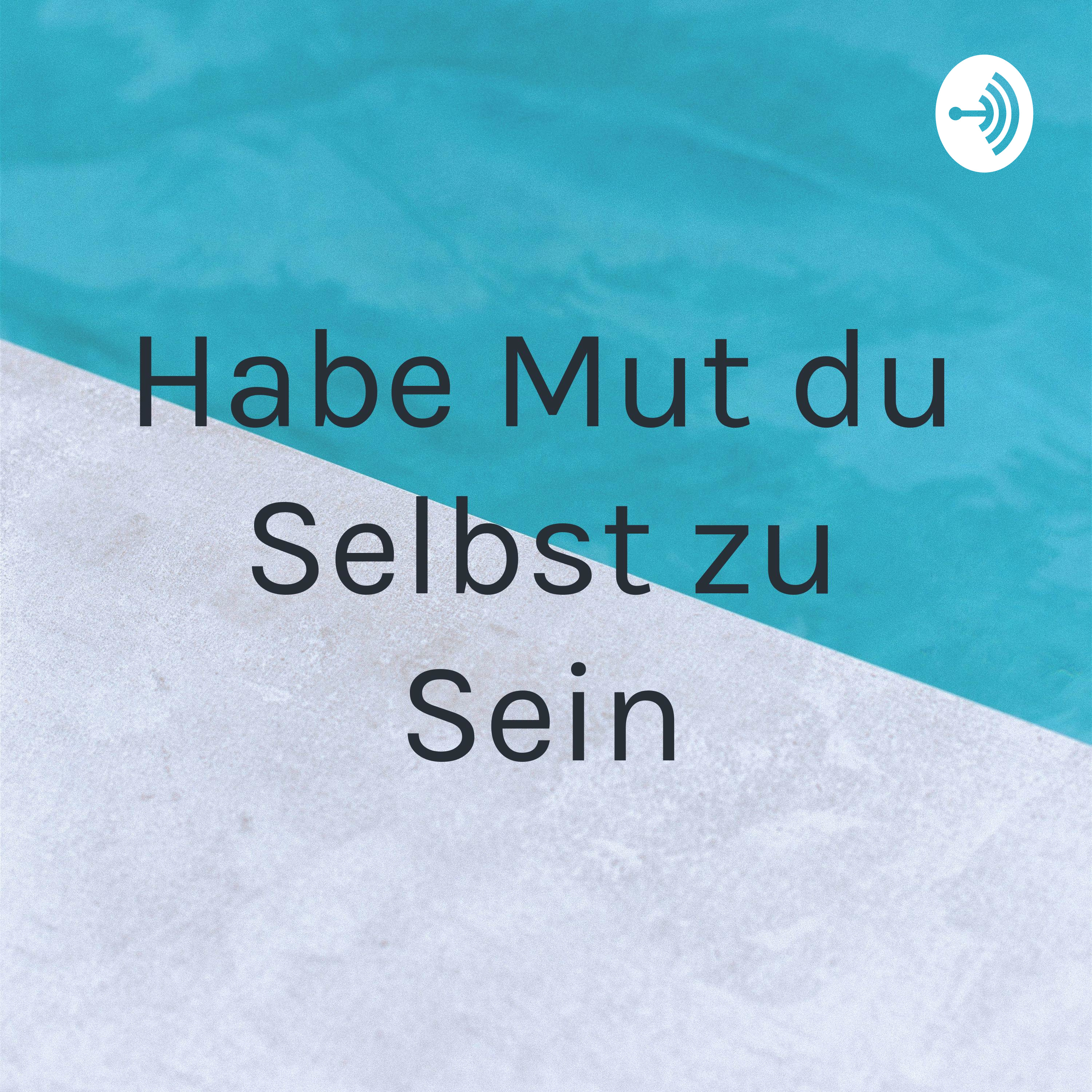 Habe Mut du Selbst zu Sein