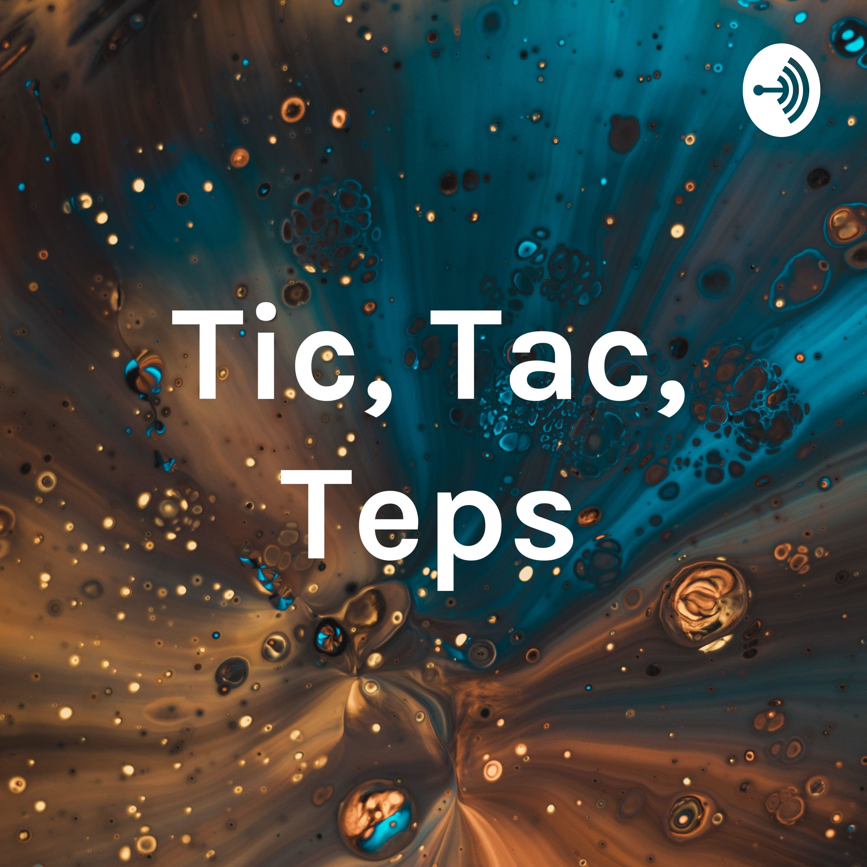 Tic, Tac, Teps