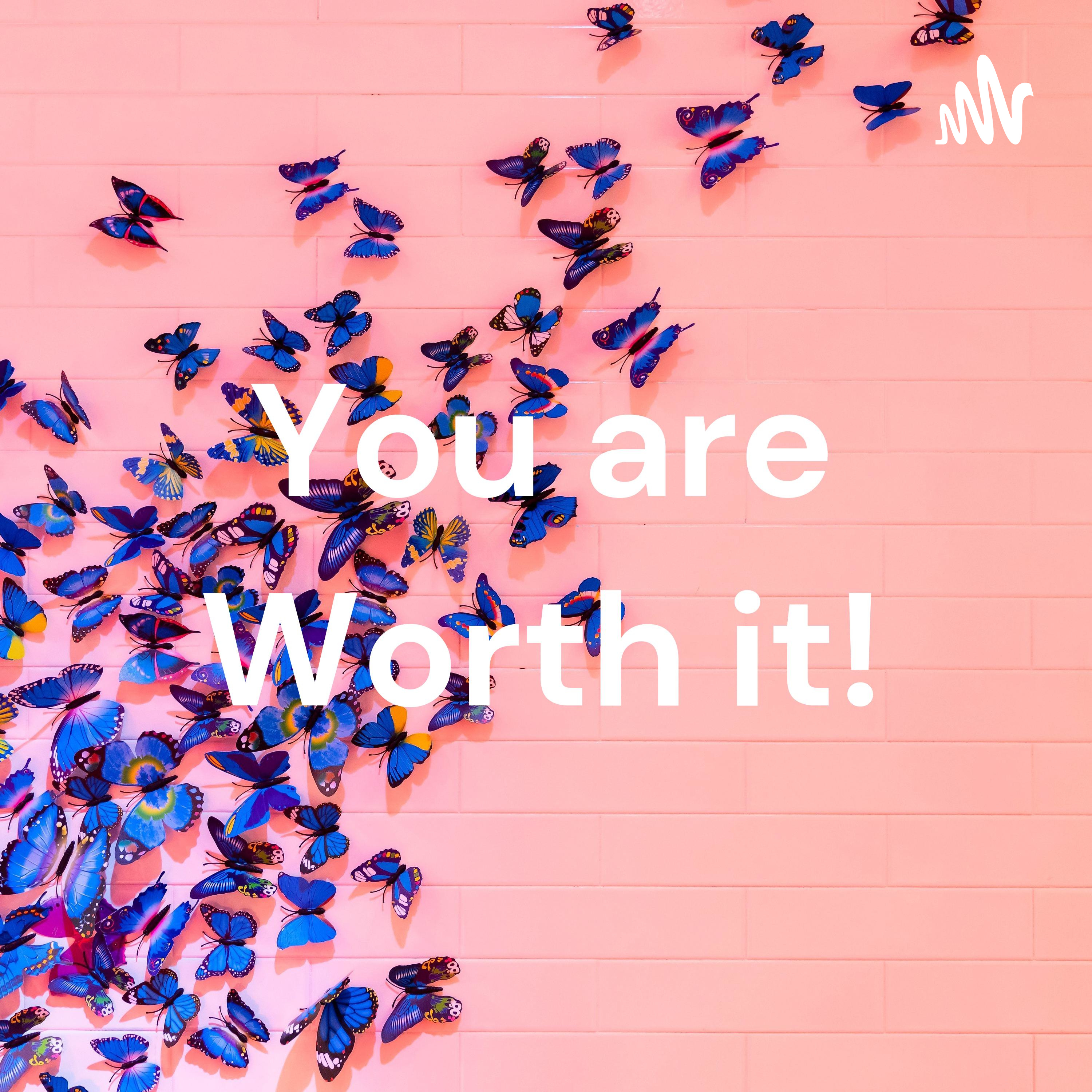 You are Worth it!