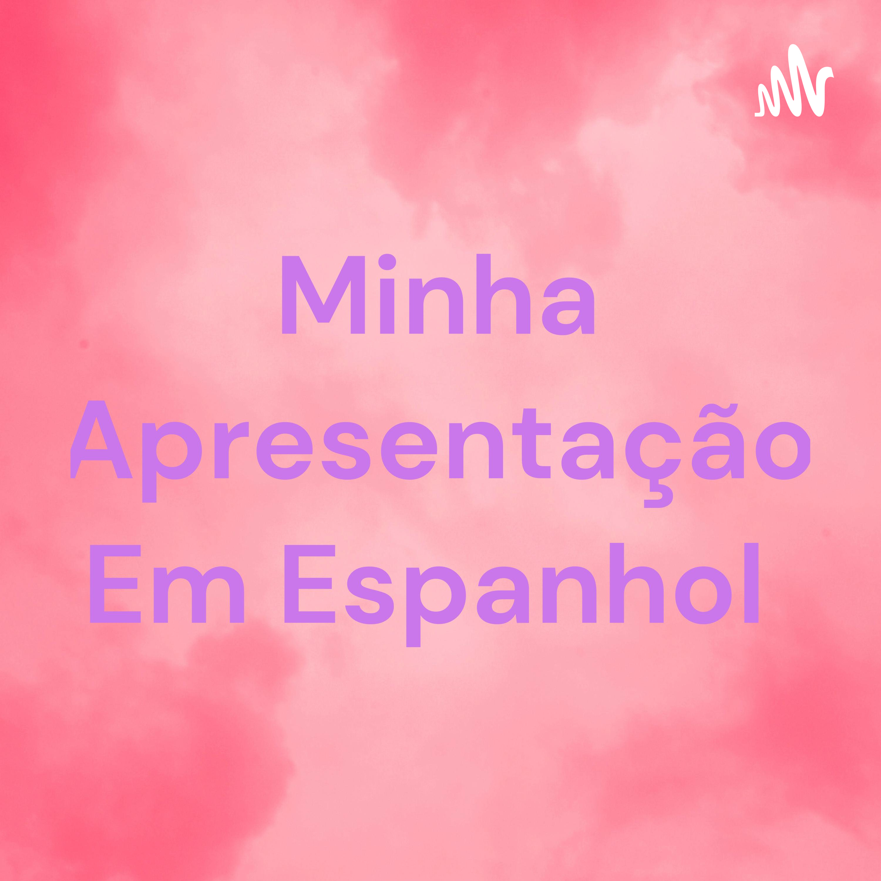 Minha Apresentação Em Espanhol 