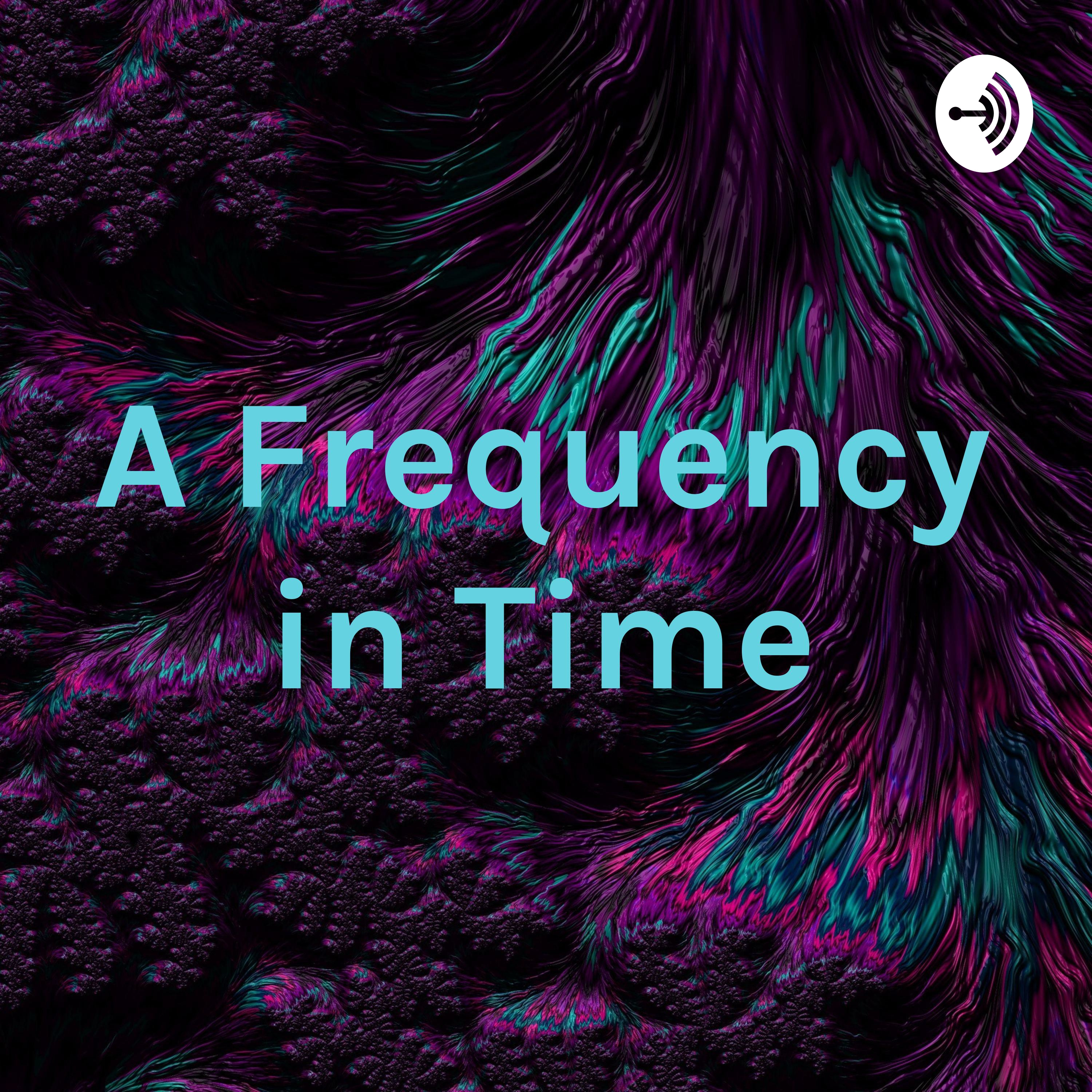 A Frequency in Time