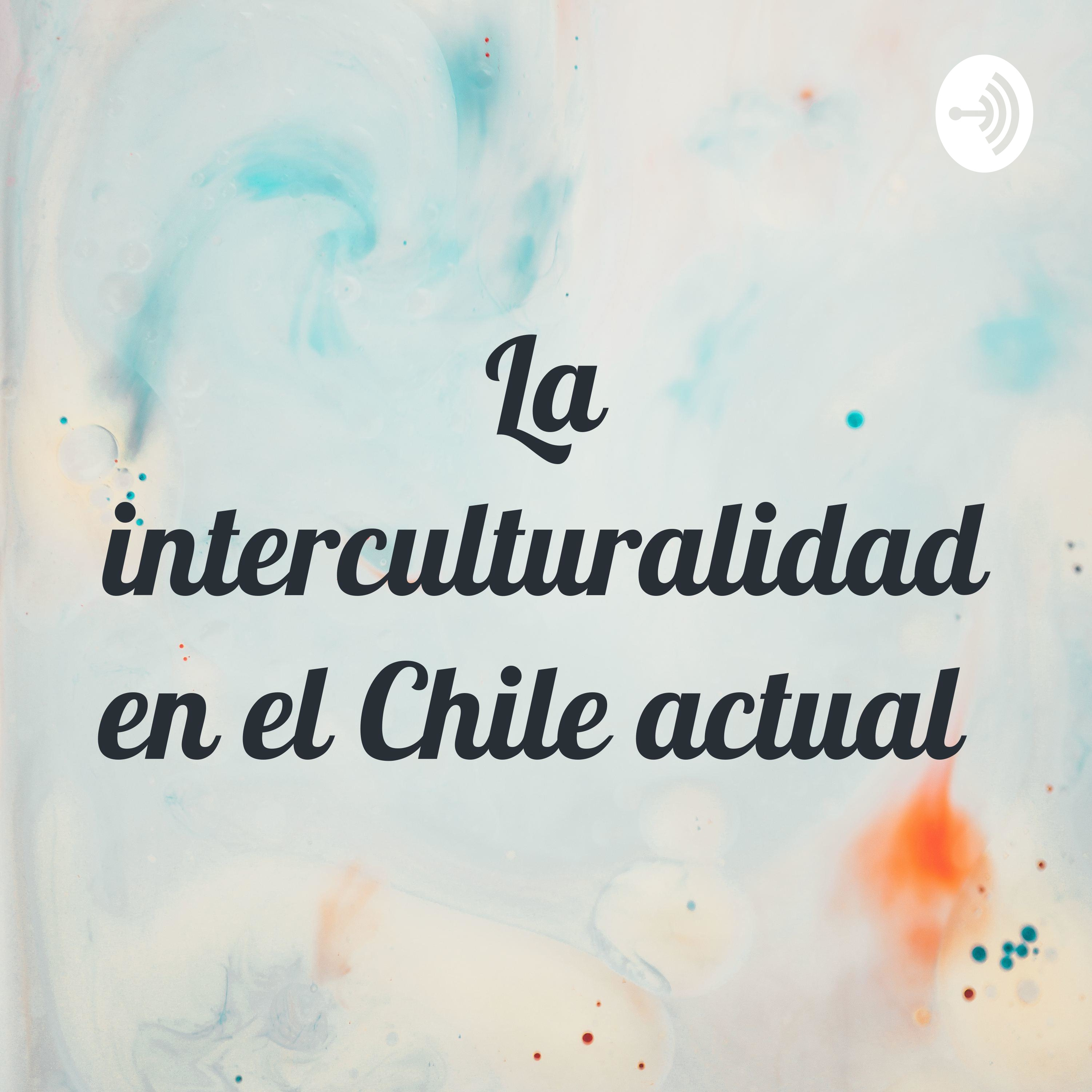 La interculturalidad en el Chile actual