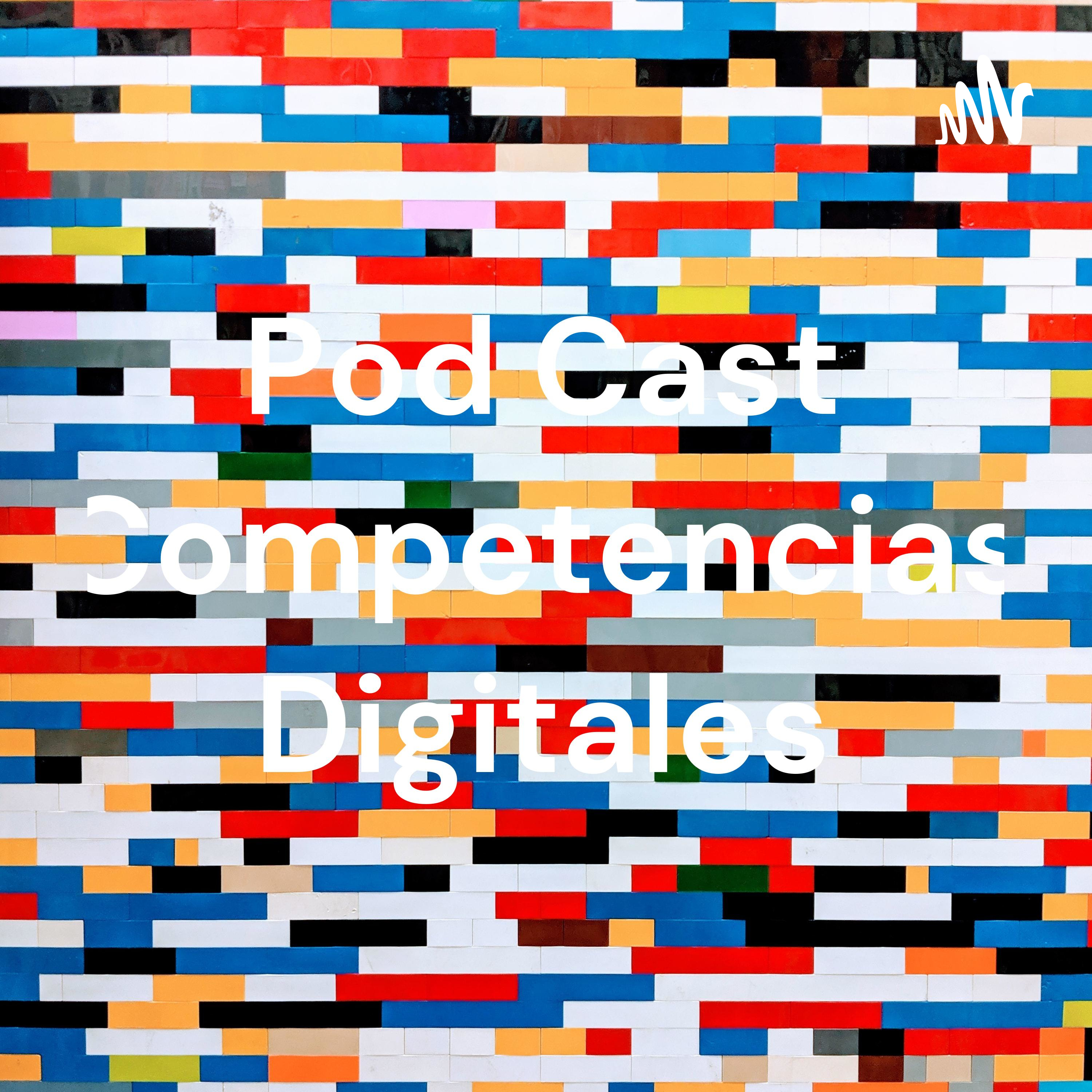 Pod Cast Competencias Digitales