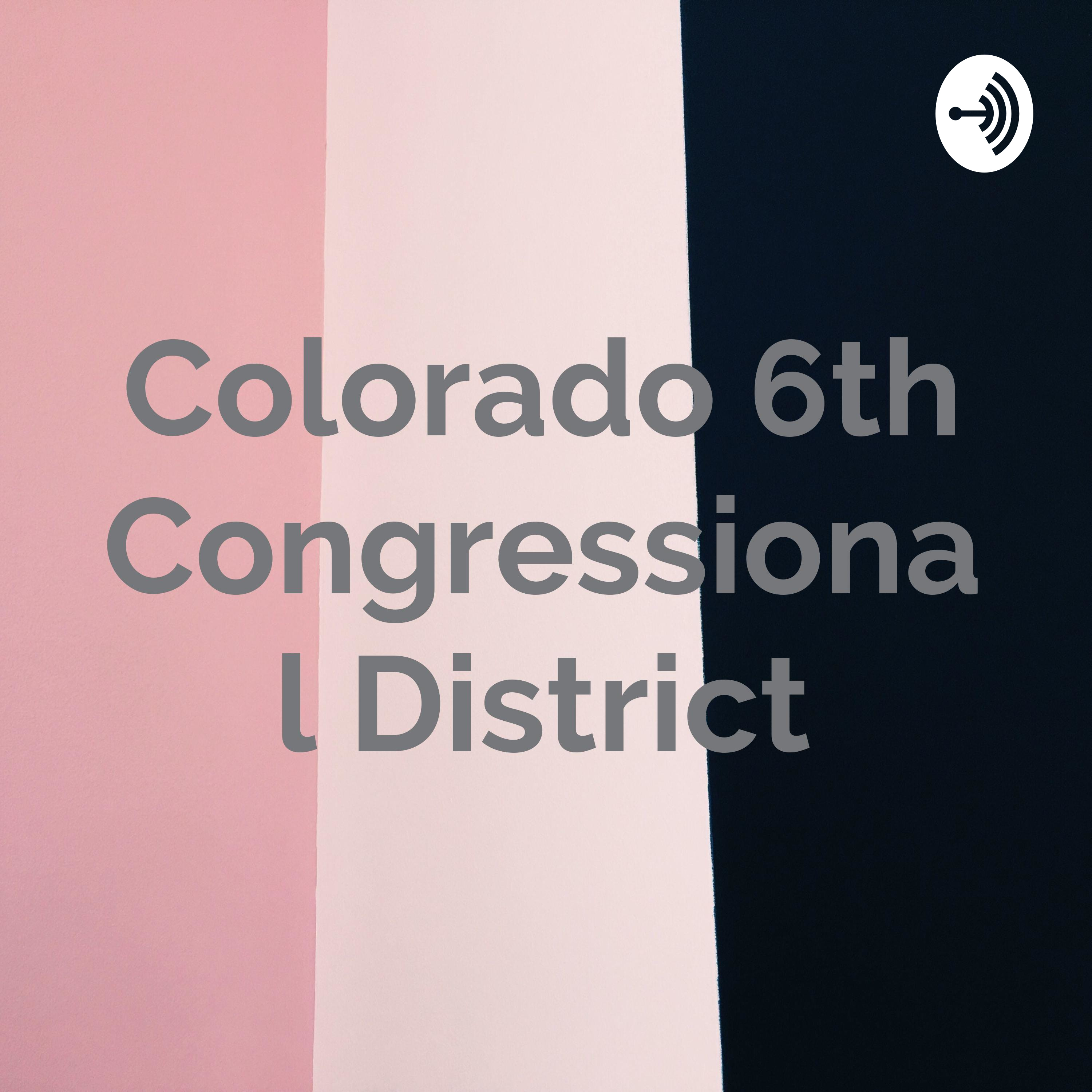 Colorado 6th Congressional District Listen via Stitcher for Podcasts