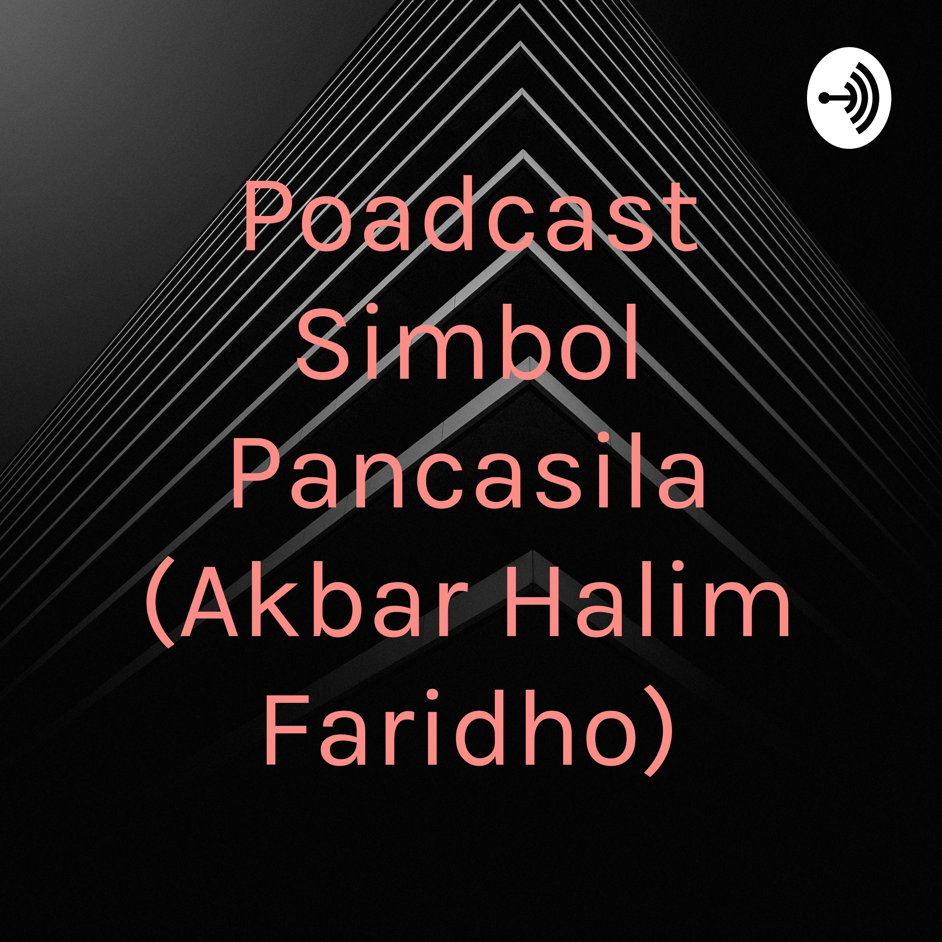 Poadcast Simbol² Pancasila (Akbar Halim Faridho)
