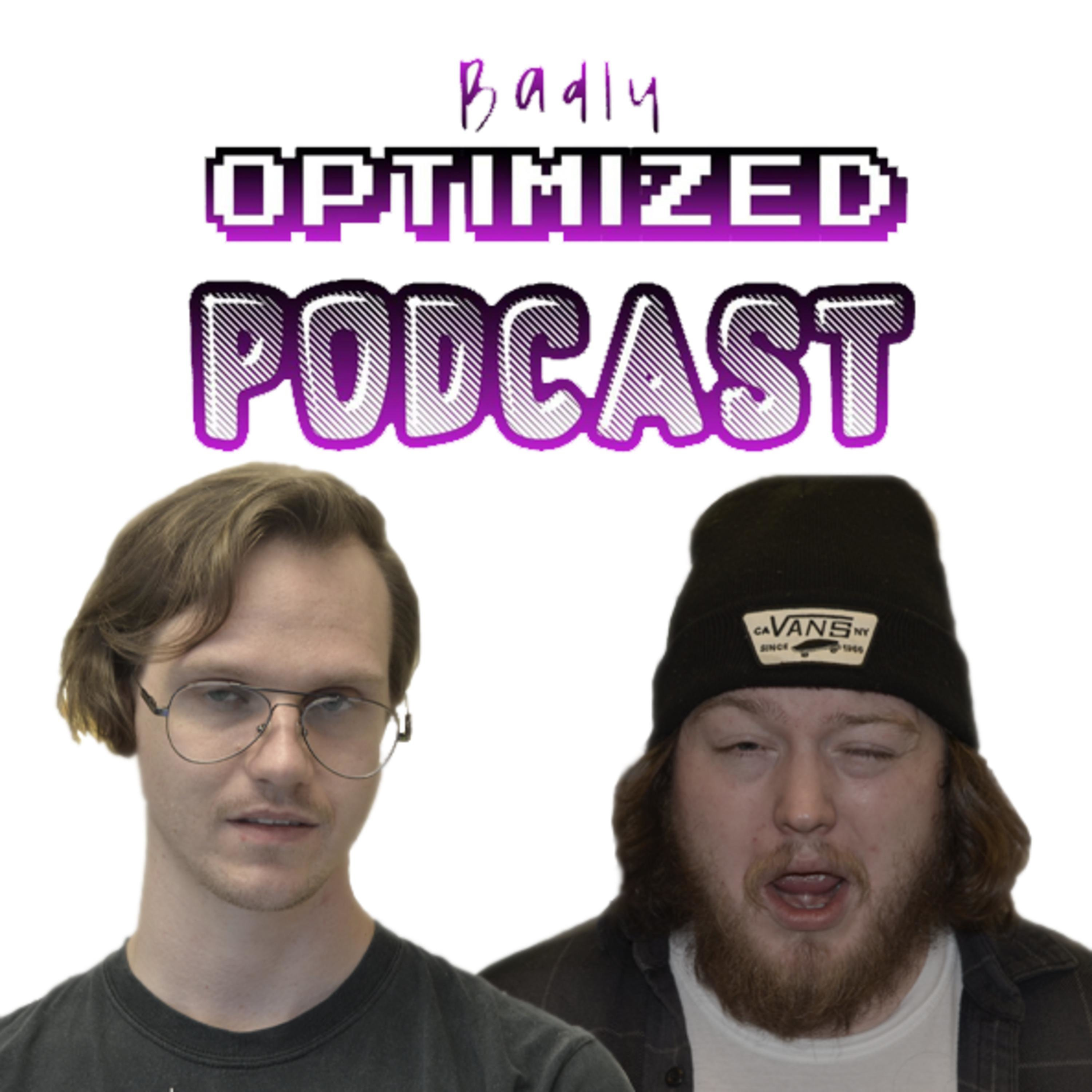 Badly Optimized Podcast