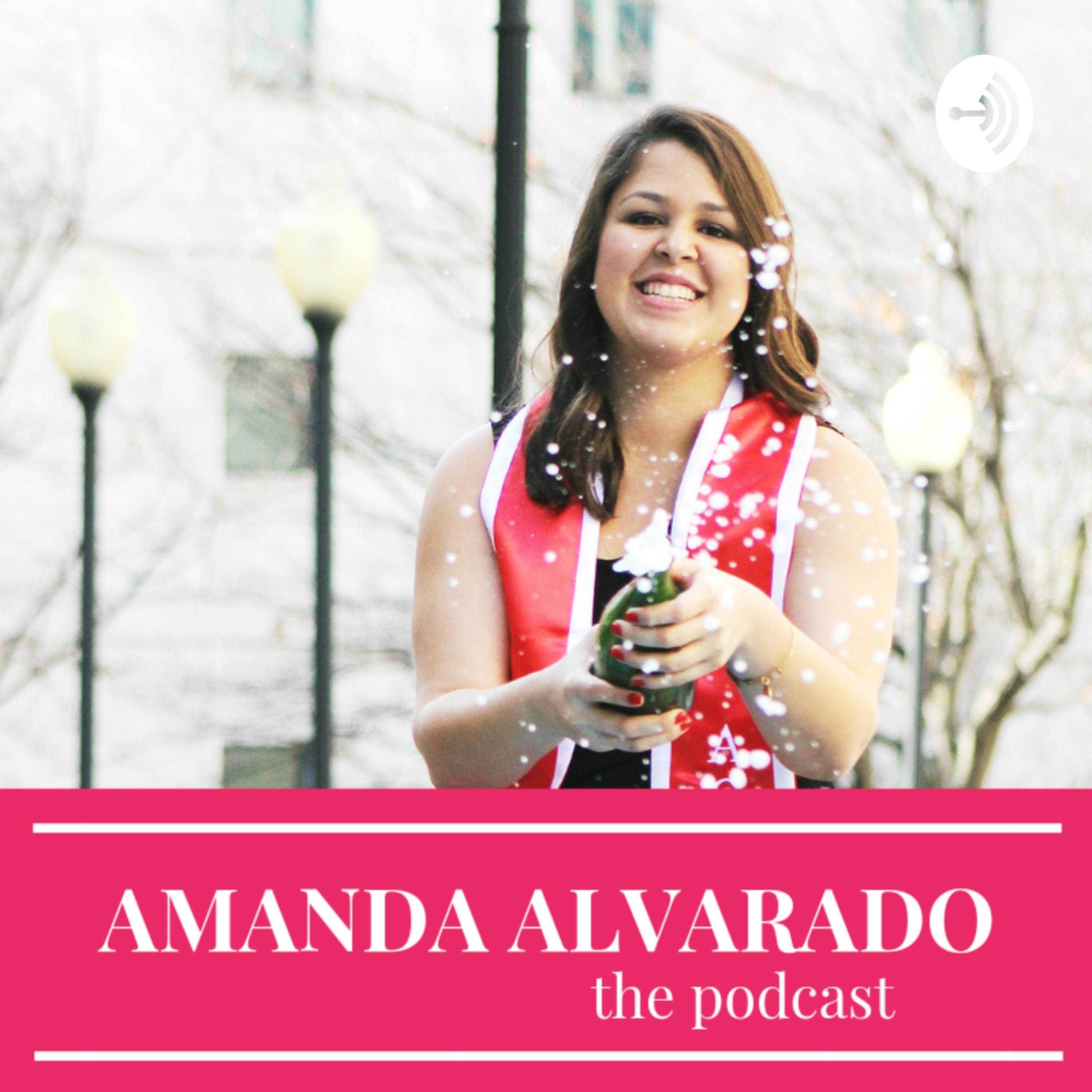 Amanda Alvarado: The Podcast