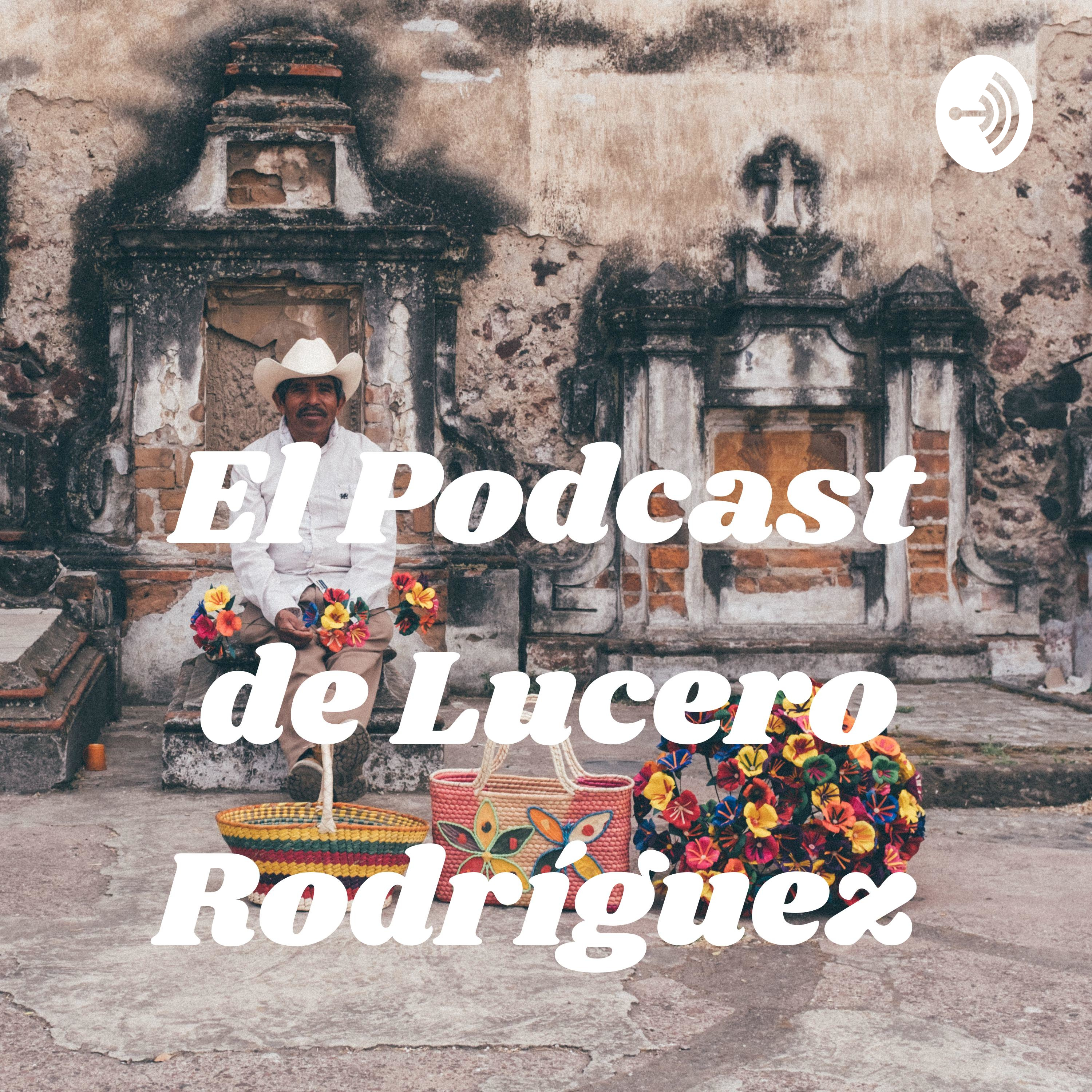 El Podcast de Lucero Rodríguez